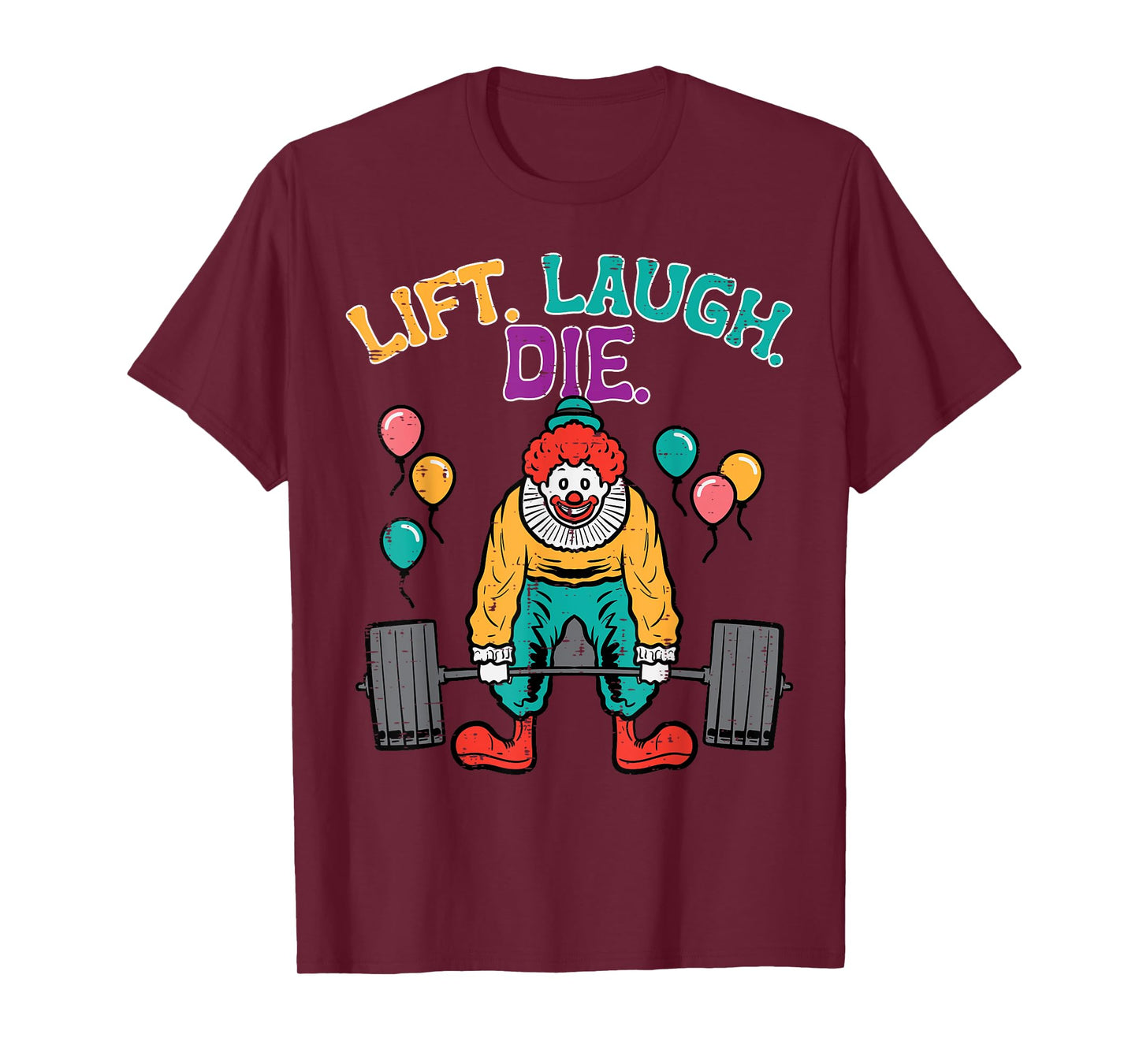 Workout Clown Deadlift Lift Laugh Die Gym Fitness Men Women T-Shirt