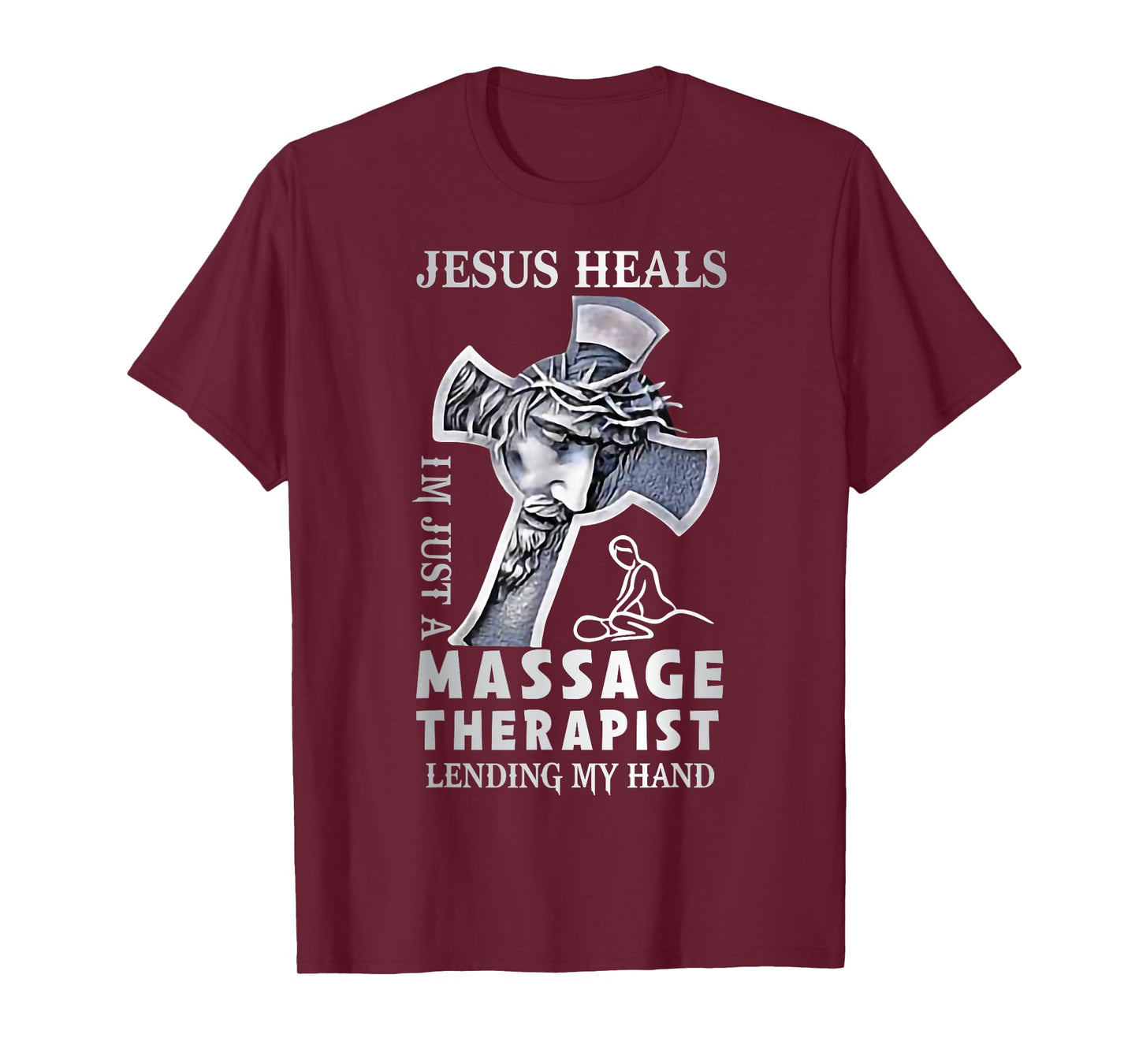 Jesus Saves I’m Just A Massage Therapist Lending My Hand T-Shirt