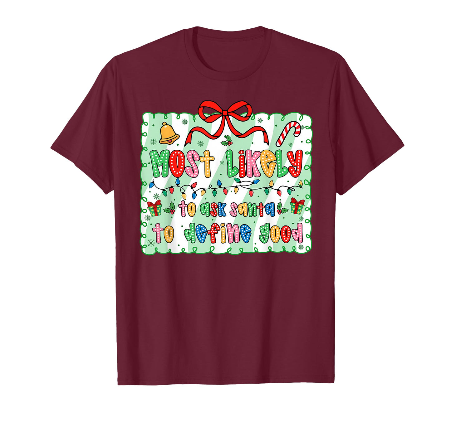 Most Likely to Ask Santa to Define Good Coquette Bow Xmas T-Shirt