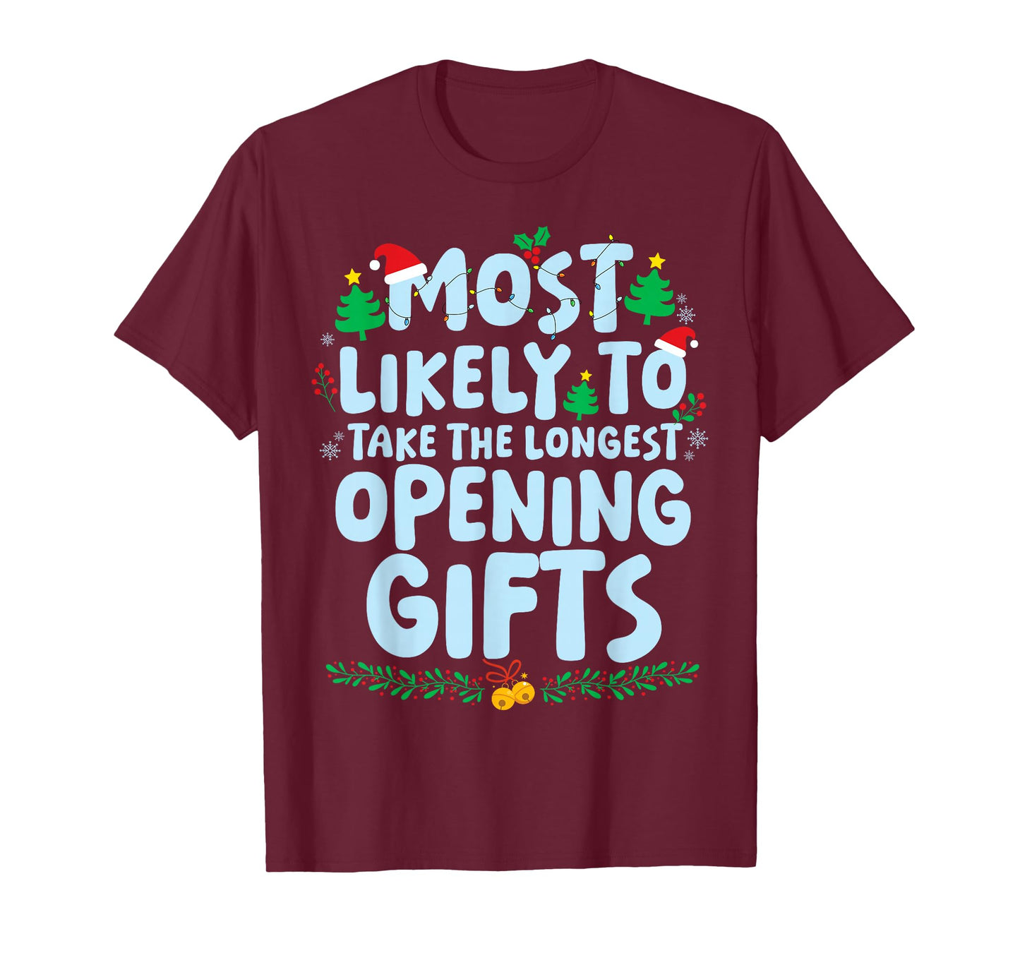 Most Likely to Take The Longest Opening Gifts Xmas Holiday T-Shirt