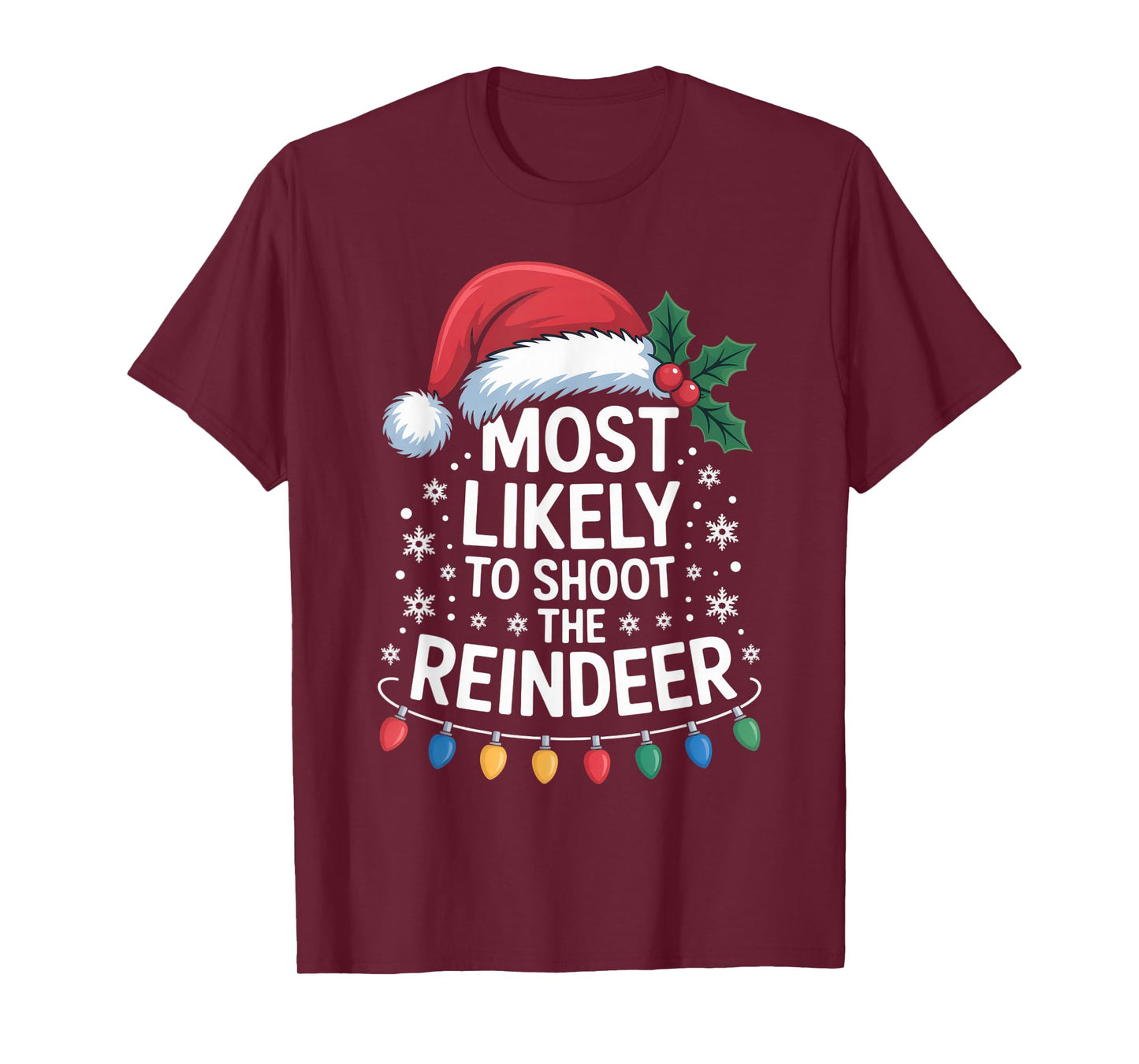 Most Likely to Catch Santa Shoot The Reindeer Funny T-Shirt