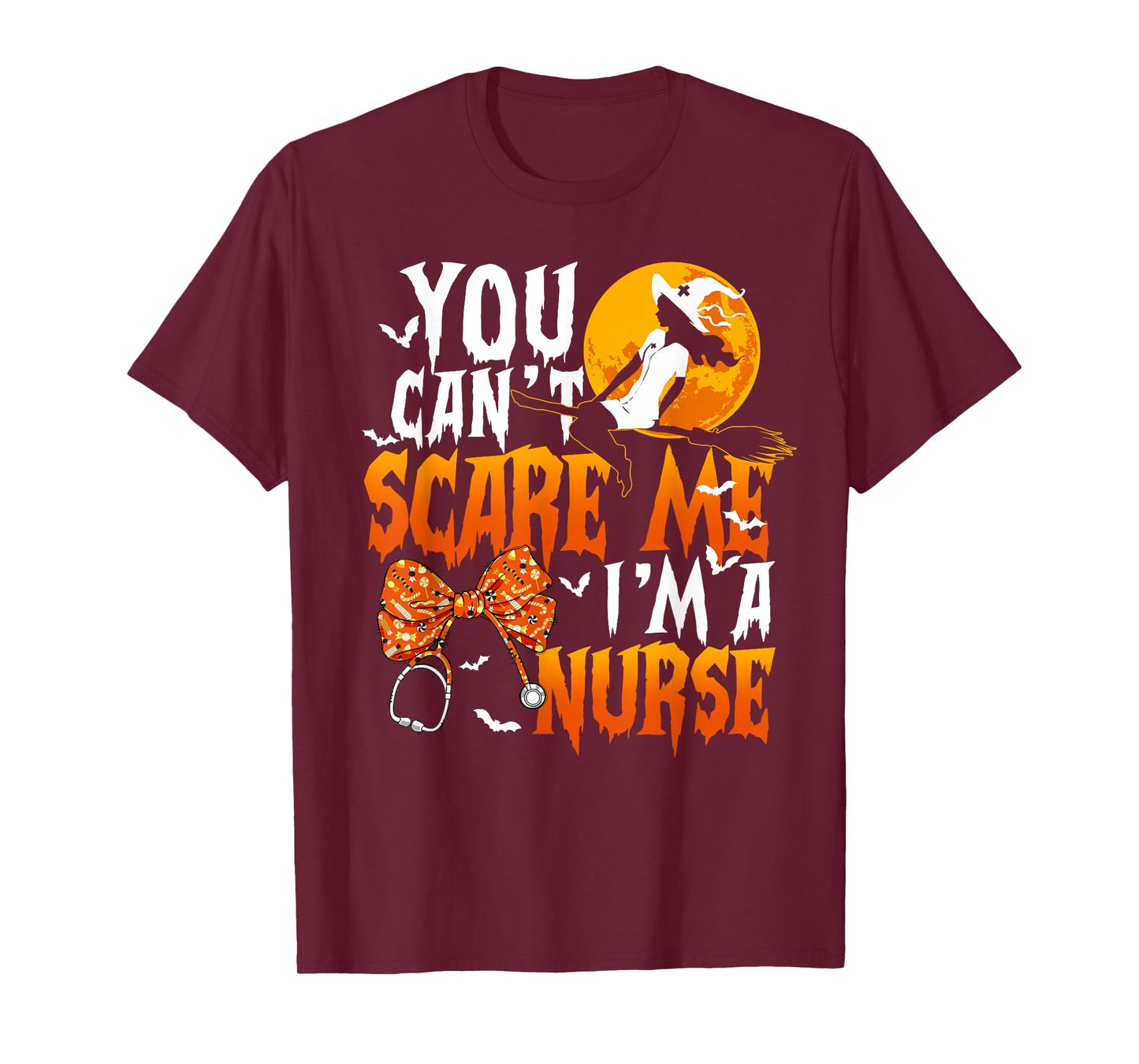 You Can't Scare Me I'm a Nurse Witch Funny Halloween Nurser T-Shirt