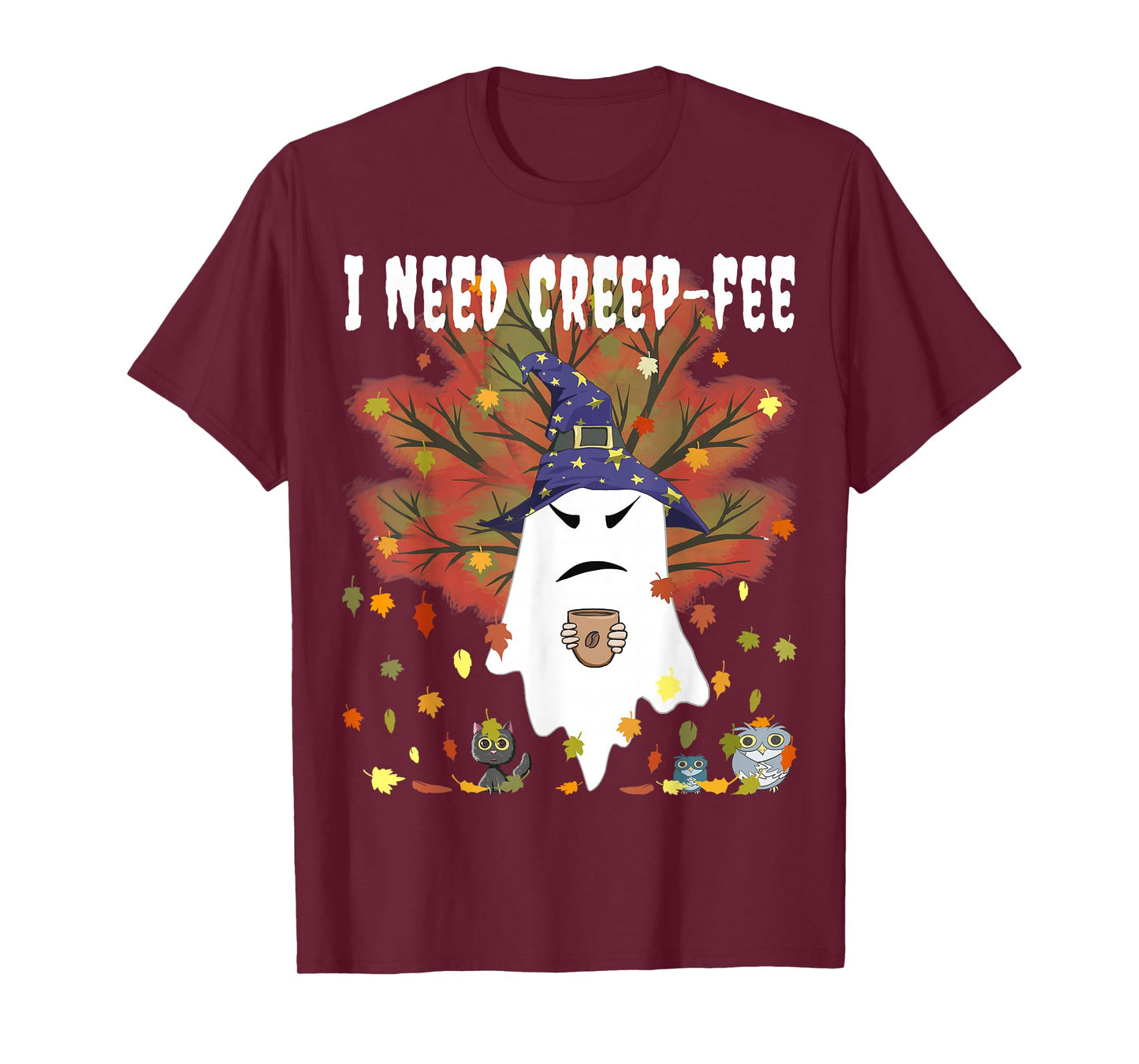 I Need Creep-fee Evil Witch Ghost Cat Coffee Lover Halloween T-Shirt