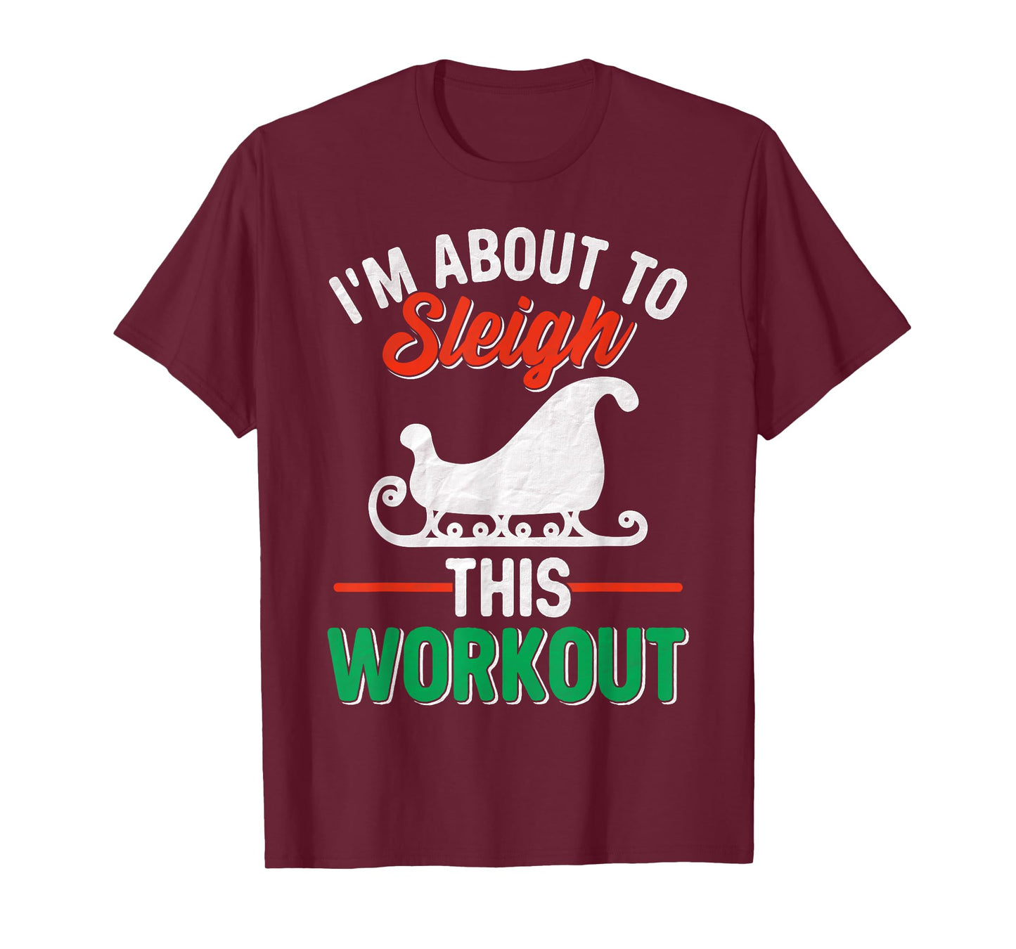 I'm About, To Sleigh This Workout Christmas Fitness Gym Xmas T-Shirt