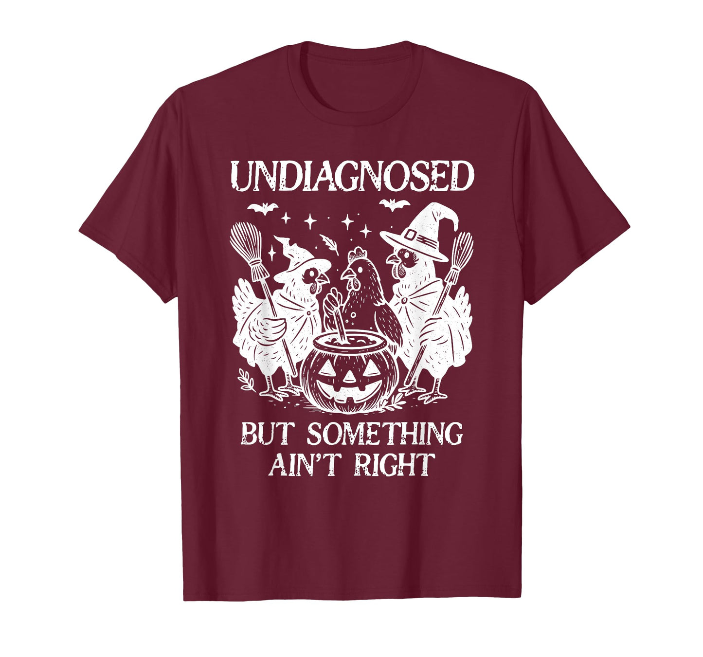 Undiagnosed But Something Aint Right Chicken Funny Halloween T-Shirt