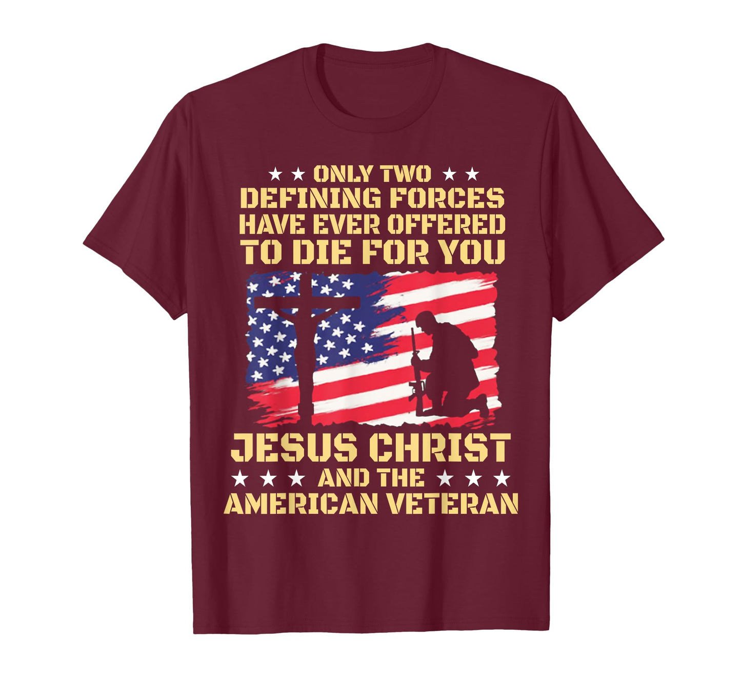 Only Two Defining Forces Have Ever Offered To Die For You T-Shirt