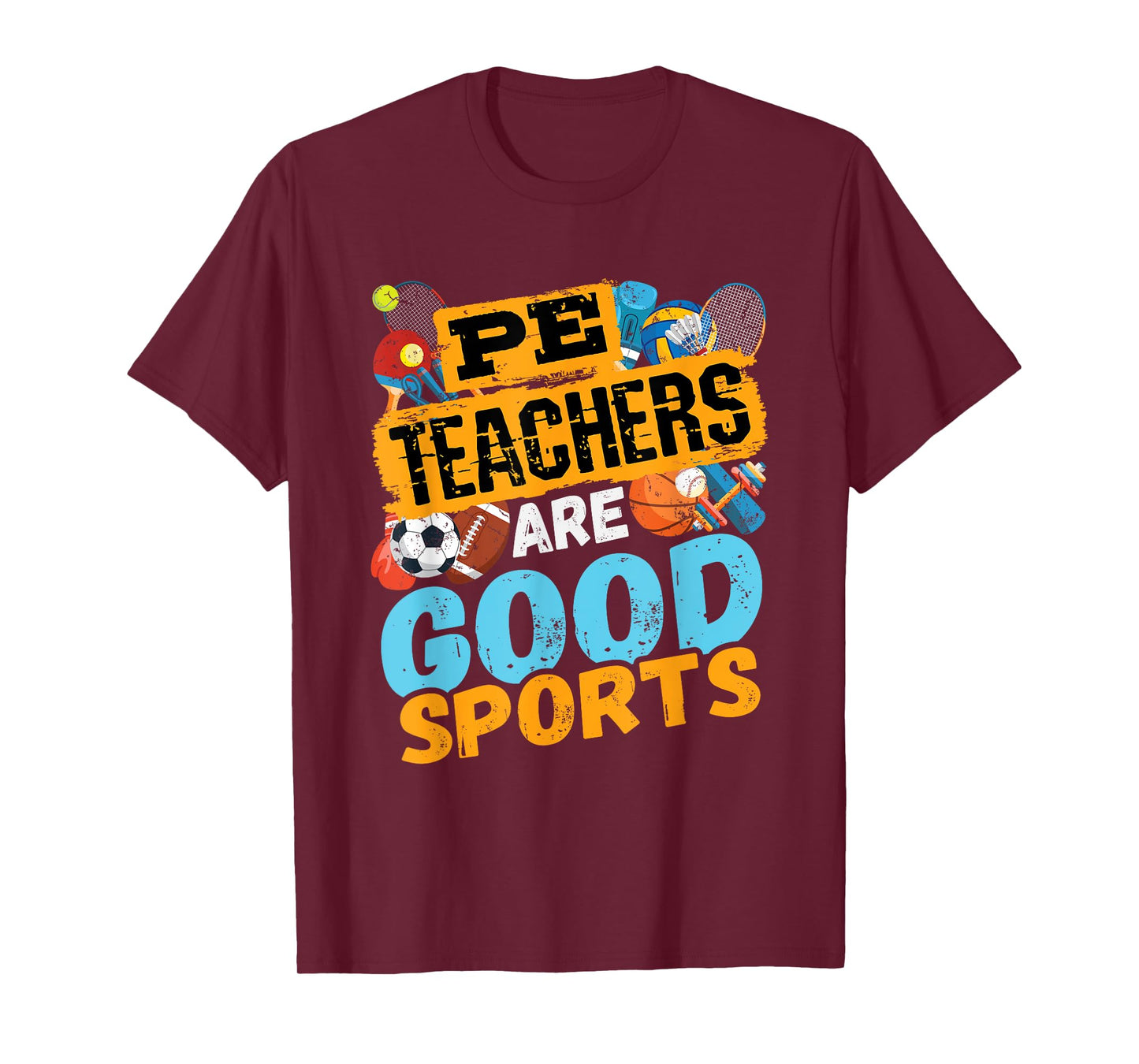 PE Teachers Are Good Sports - Gym Coach - Phys Ed Teacher Men Women T-Shirt
