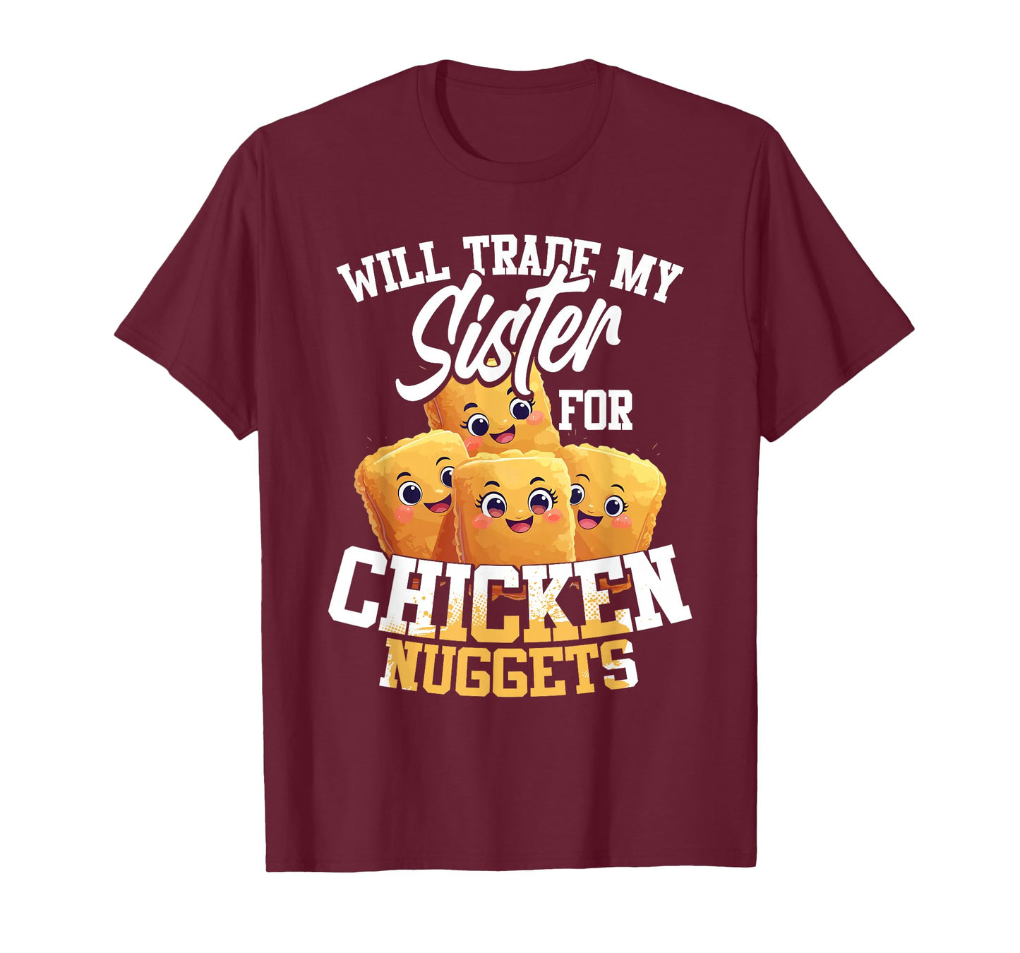 Will Trade My Sister For Chicken Nuggets T-Shirt