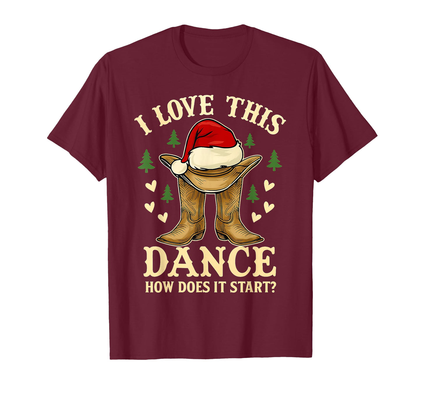 I Love This Dance Funny Cowboy Boots Christmas Men Women Kid T-Shirt