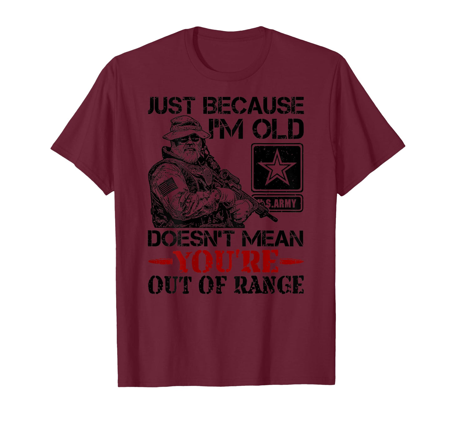 Just Because Im Old Doesn't Mean You're Out of Range (back) T-Shirt