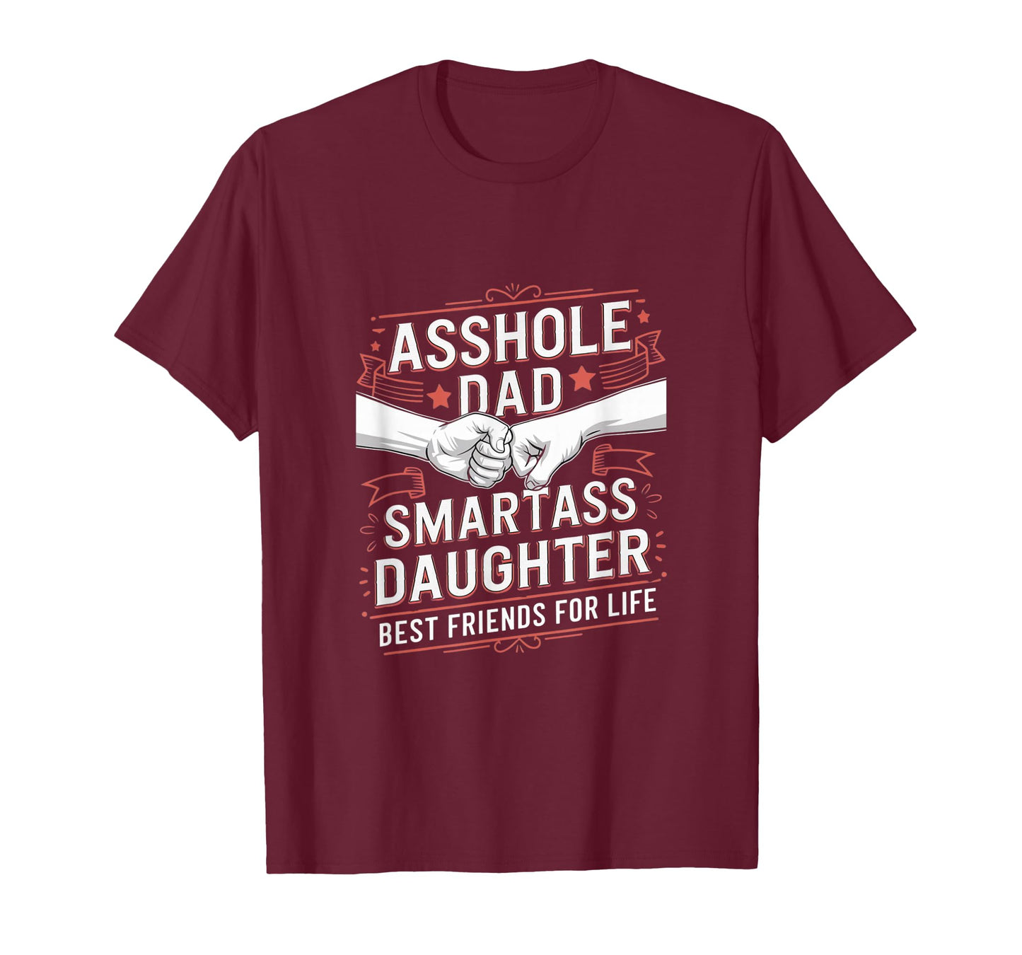 Asshole Dad And Smartass Daughter Best Friend For Life T-Shirt