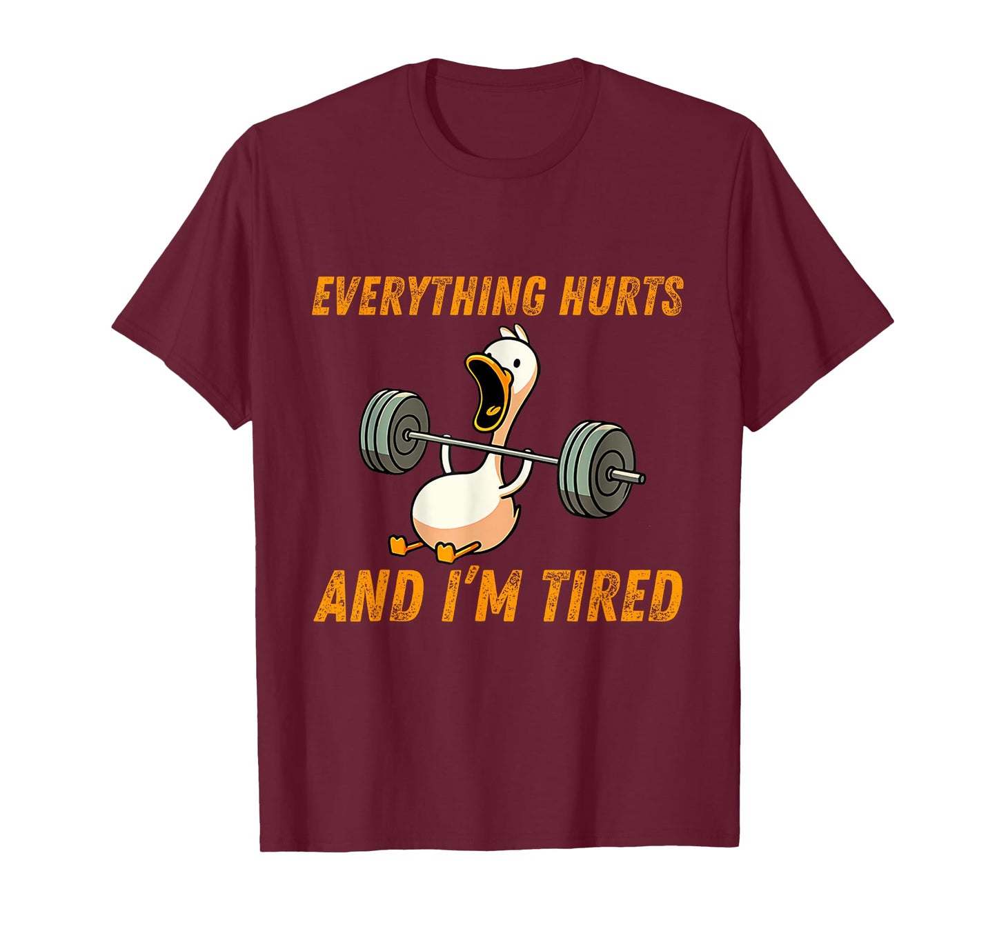 Everything Hurts And I'm Tired Duck Funny T-Shirt