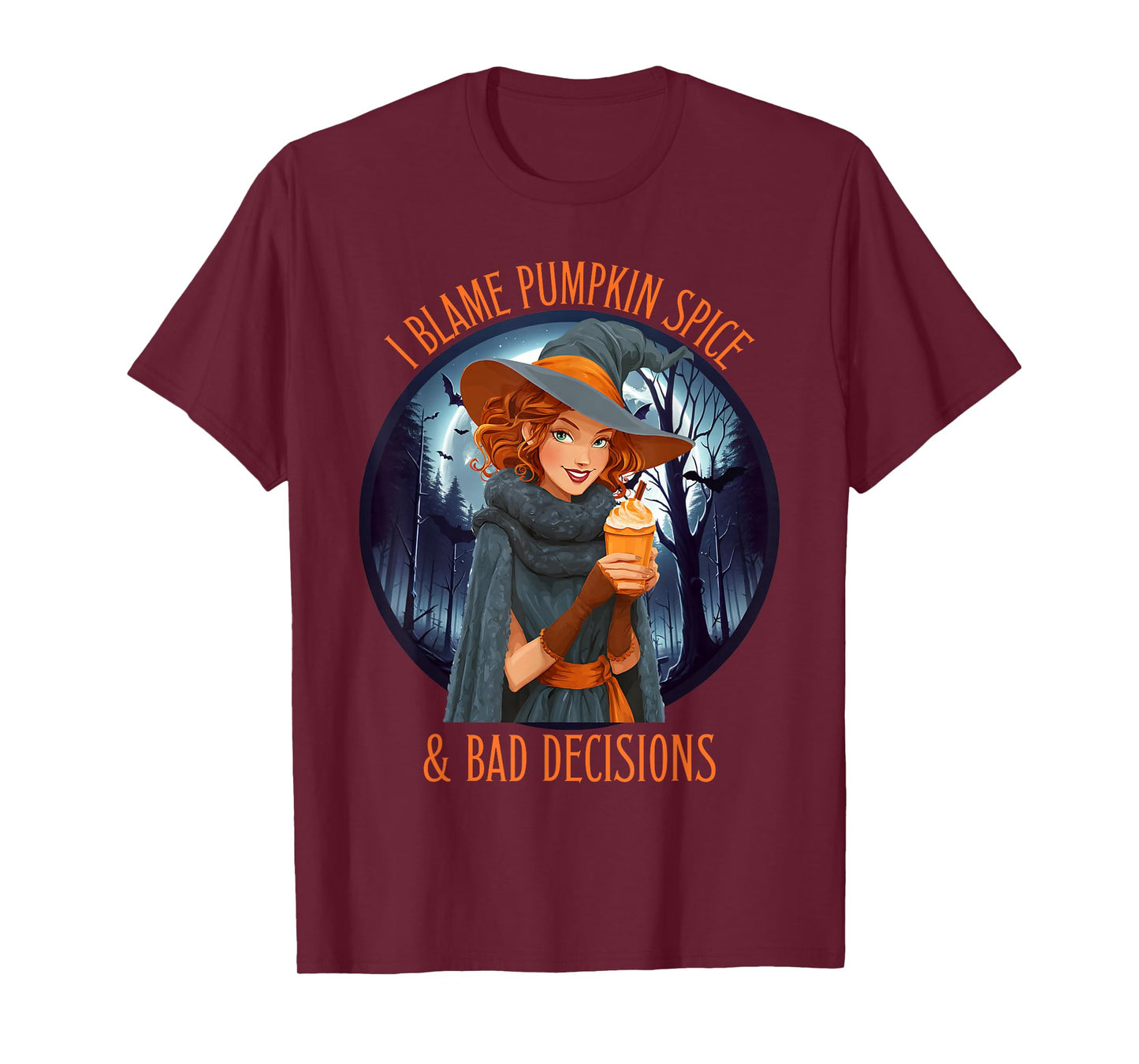 I Blame Pumpkin Spice and Bad Decisions Witch Design T-Shirt