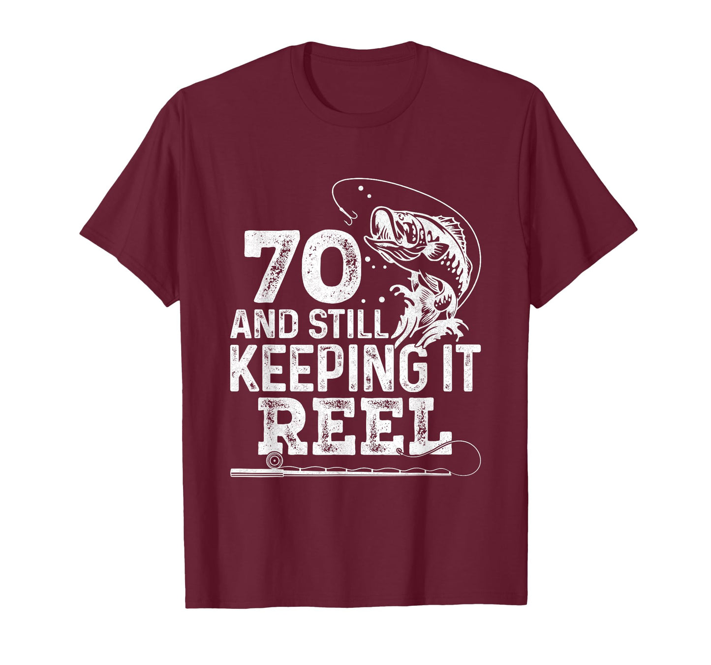 70 And Still Keeping It Reel Fishing 70th Birthday Fisherman T-Shirt