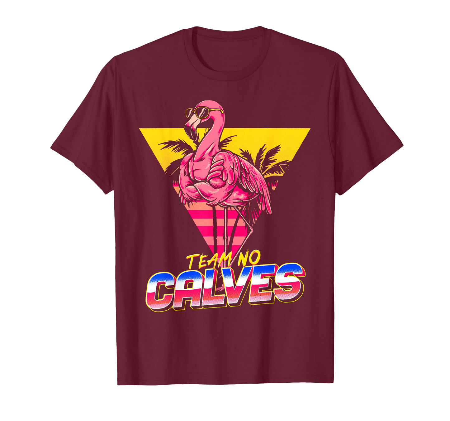 Team No Calves Flamingo Gym Weightlifting Bodybuilding Funny T-Shirt