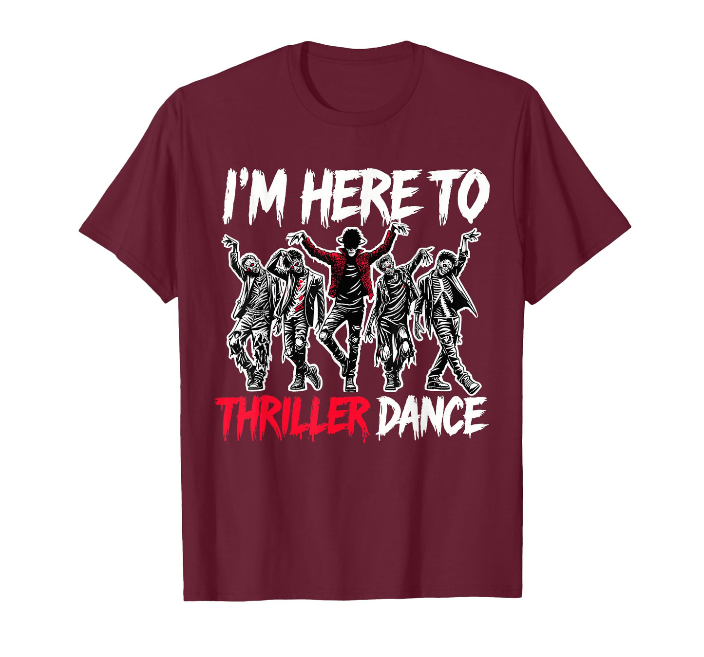 I'm Just Here To Thriller Dance Funny Halloween Zombie Party T-Shirt