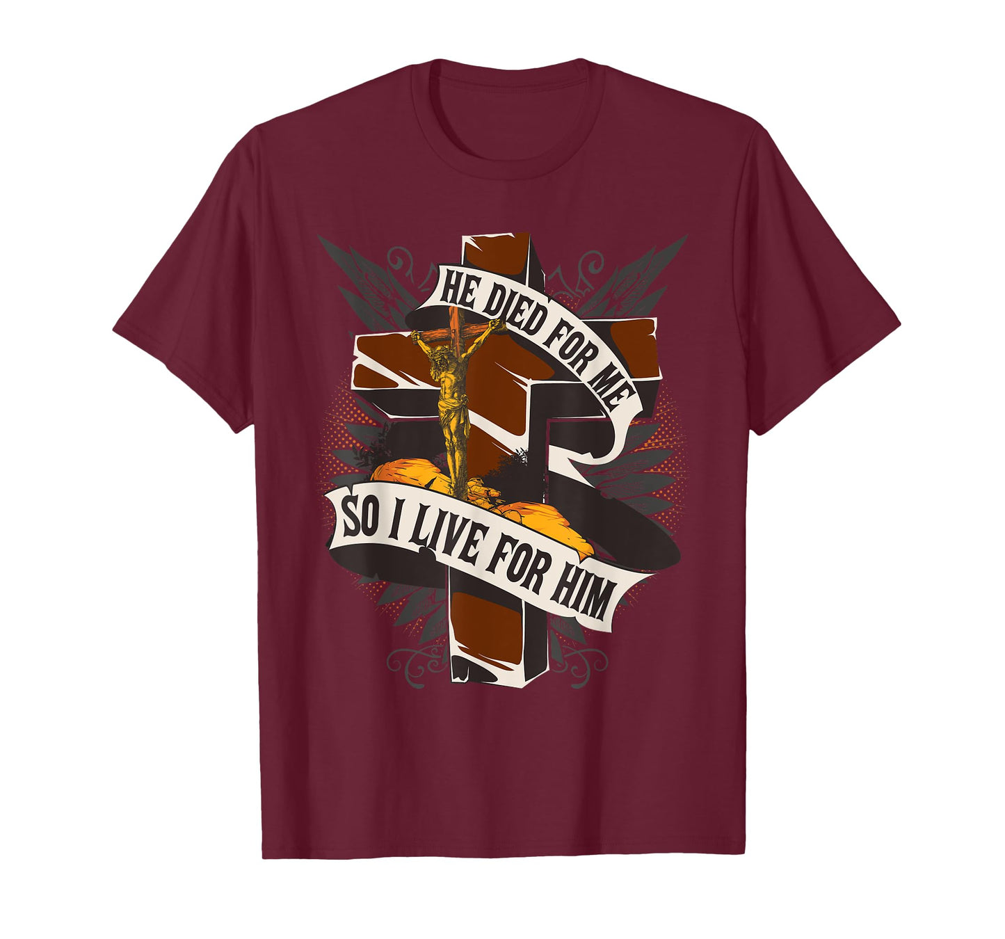 He Died For Me So I Live For Him - Christian Religious Bible T-Shirt