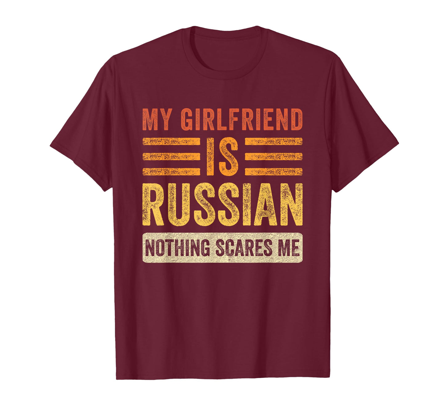 My Girlfriend is Russian Nothing Scares Me Funny Boyfriend T-Shirt