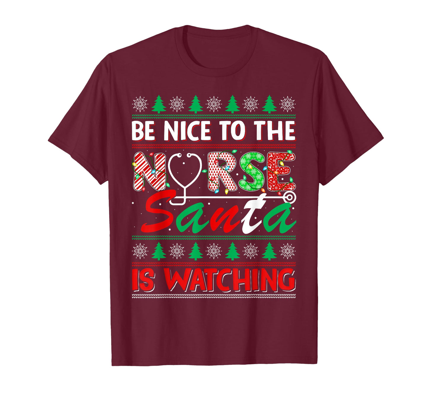 Nurse Ugly Christmas Be Nice to The Nurse Santa is Watching T-Shirt