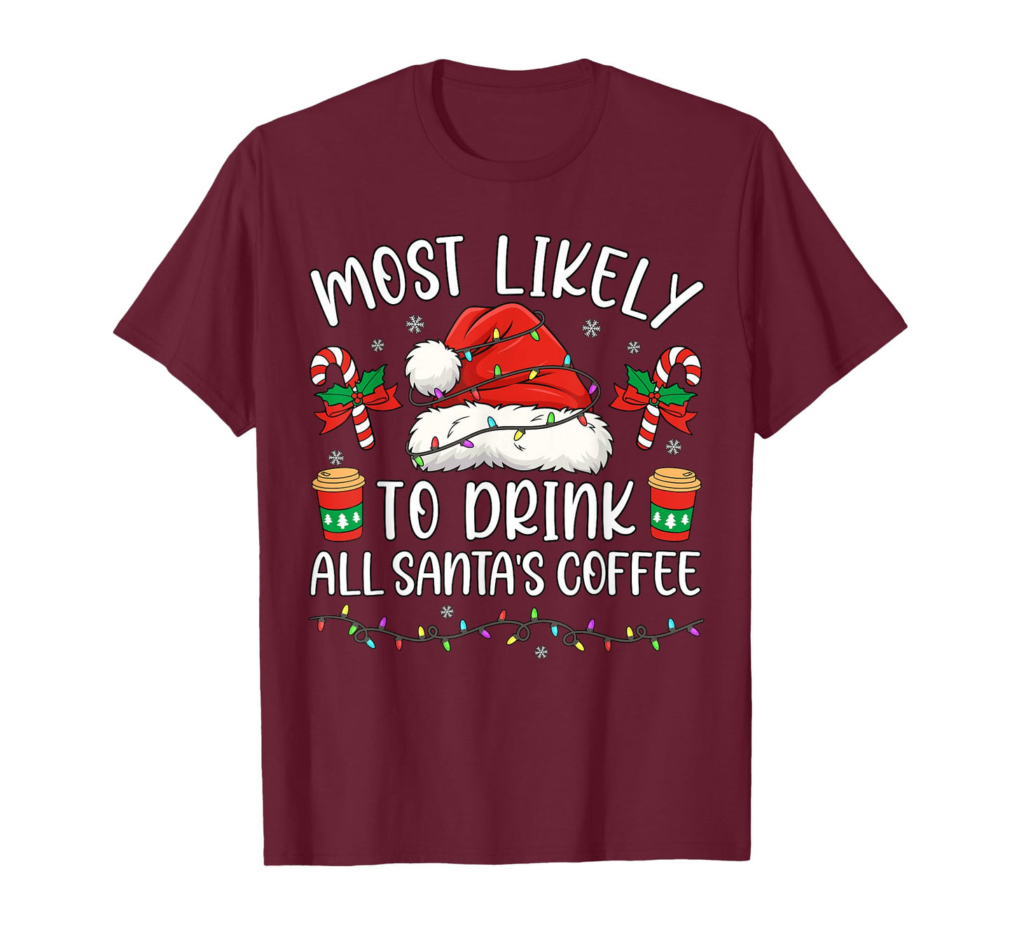 Most Likely to Drink All Santa's Coffee Christmas Matching T-Shirt