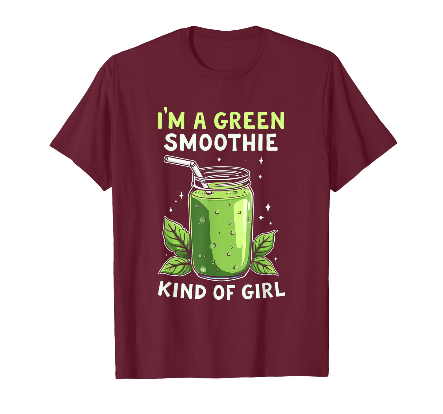 I'm A Green Smoothie Kind Of Girl Health Drink Vegan Life T-Shirt
