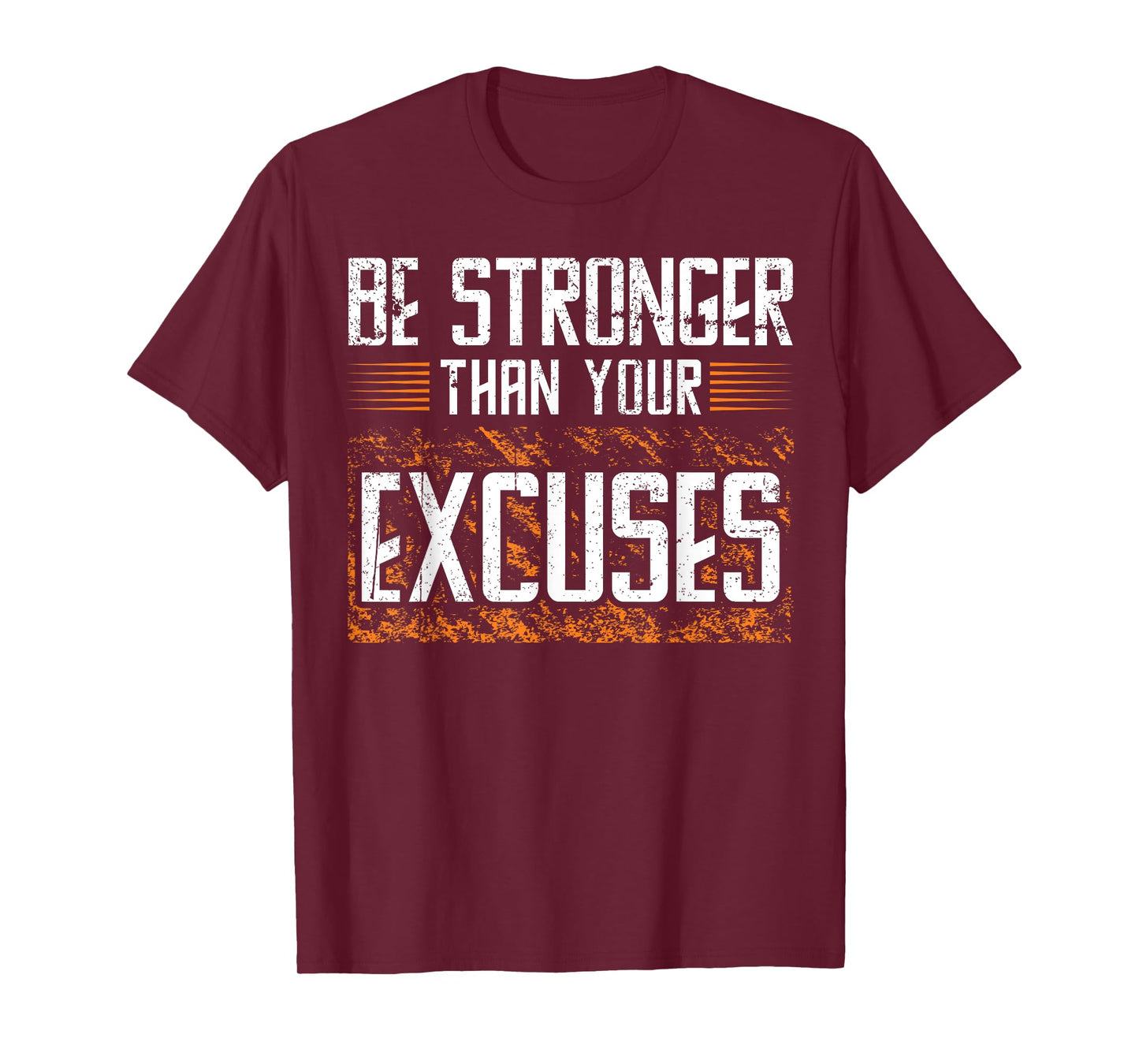 BE STRONGER THAN YOUR EXCUSES, Gym Workout T-Shirt