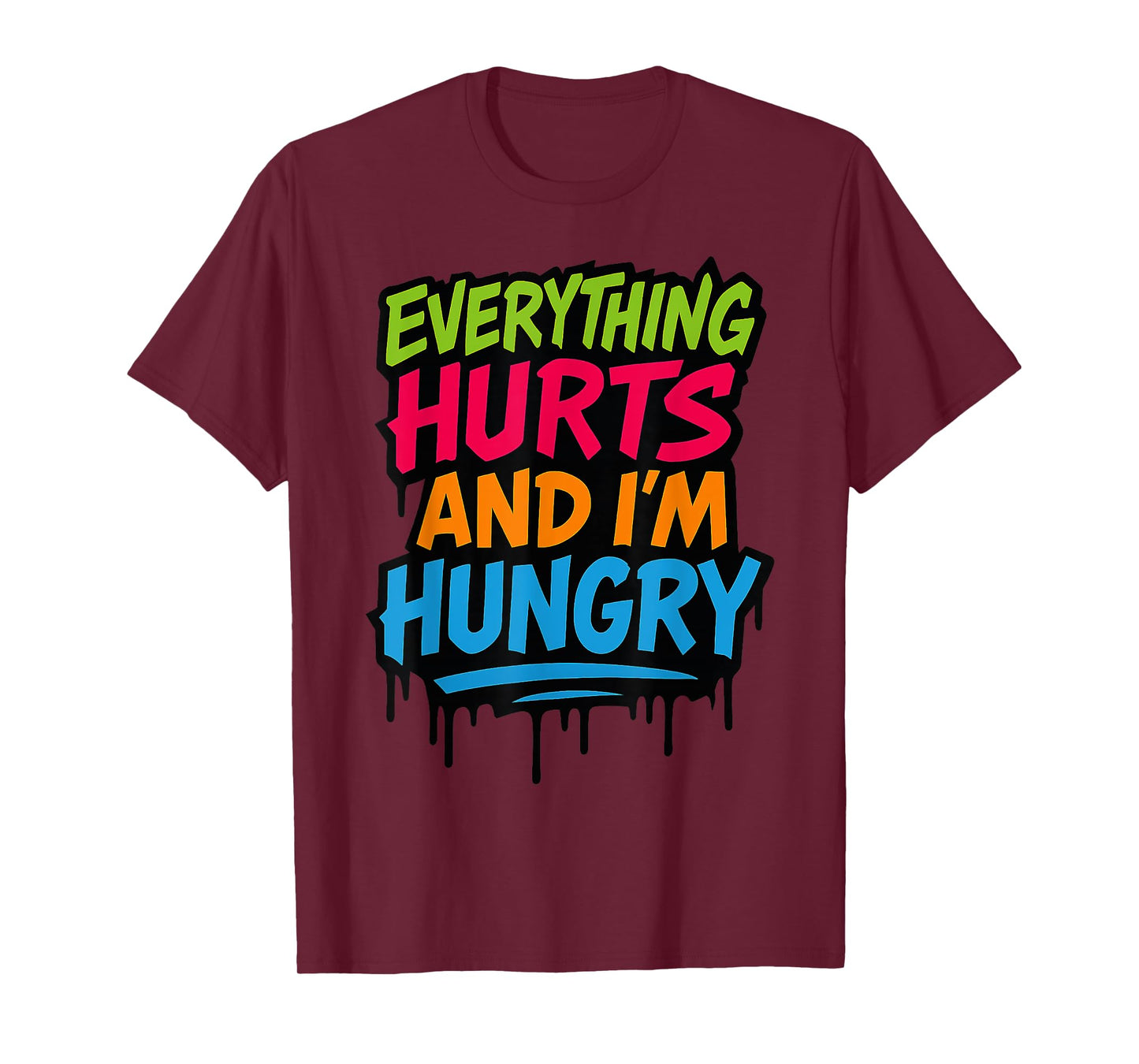 Funny Everything Hurts And I'm Hungry. Weightlifter Workout T-Shirt
