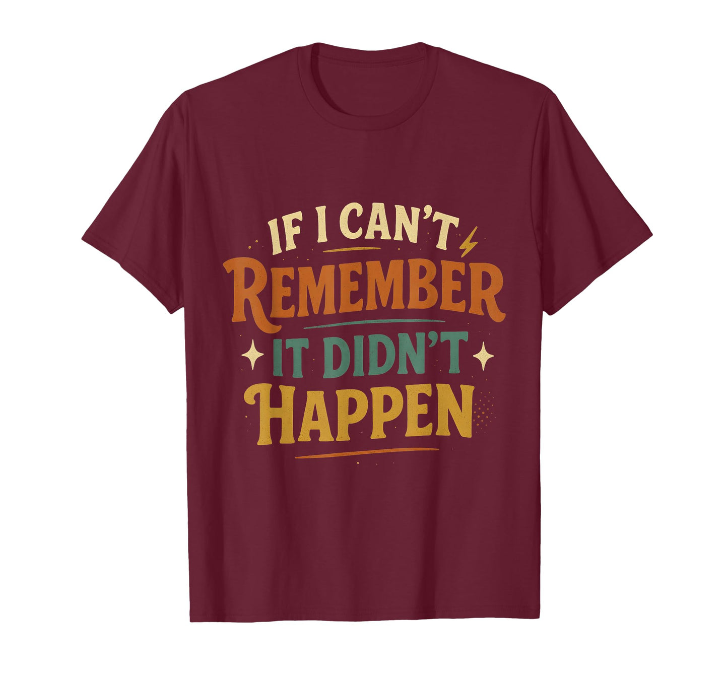 If I Can’t Remember It Didn’t Happen Retro T-Shirt