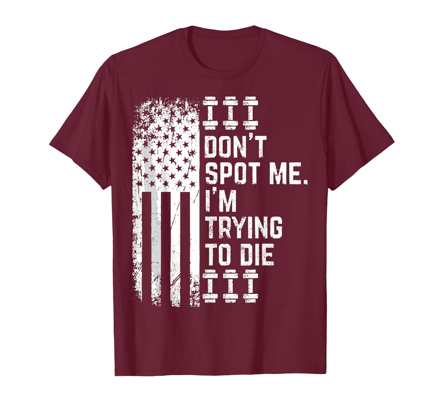 Don't Spot Me I'm Trying to Die Bodybuilding Lifting T-Shirt
