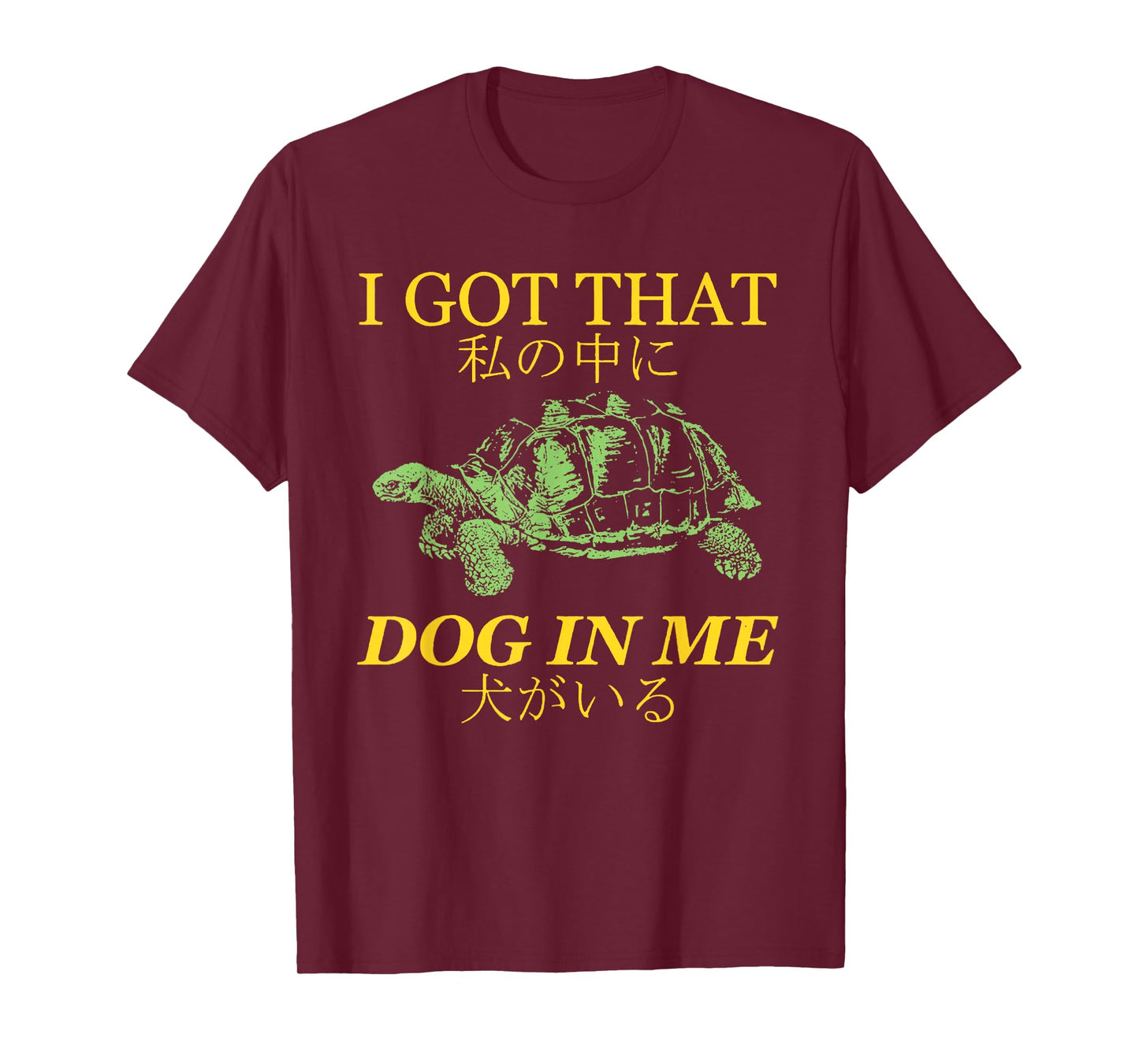 I Got That Dog in Me Turtle Japanese T-Shirt