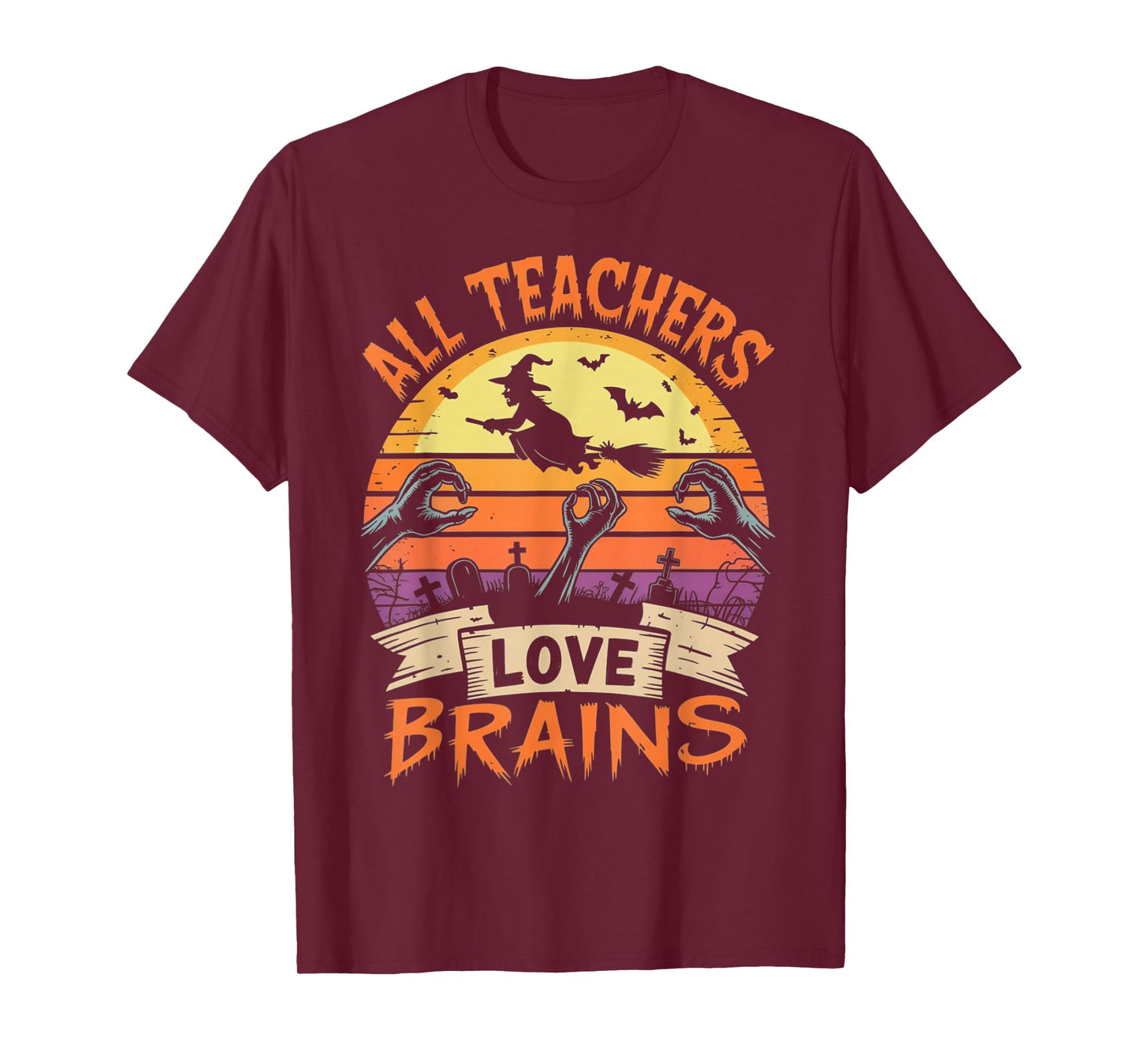 All Teachers Love Brains Funny Halloween Teacher Gifts Funny T-Shirt