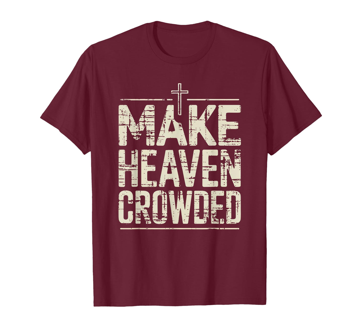Vintage Inspired Christian Make Heaven Crowded Faith Apparel T-Shirt