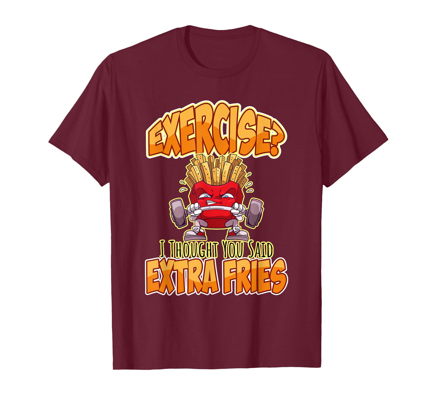 Exercise I Thought You Said Extra Fries Workout Gym Funny T-Shirt