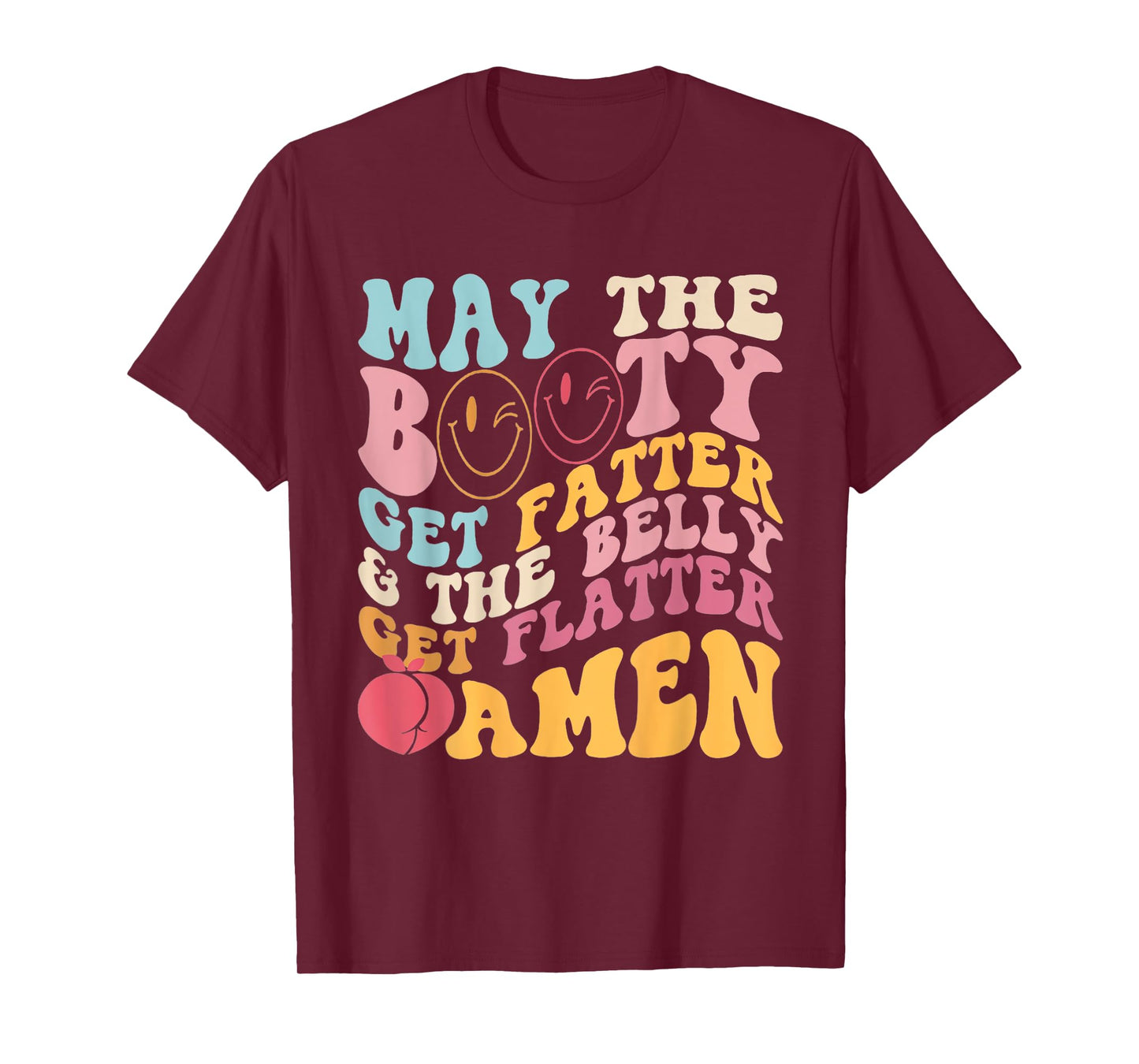 May The Booty Get Fatter & The Belly Get Flatter Amen outfit T-Shirt