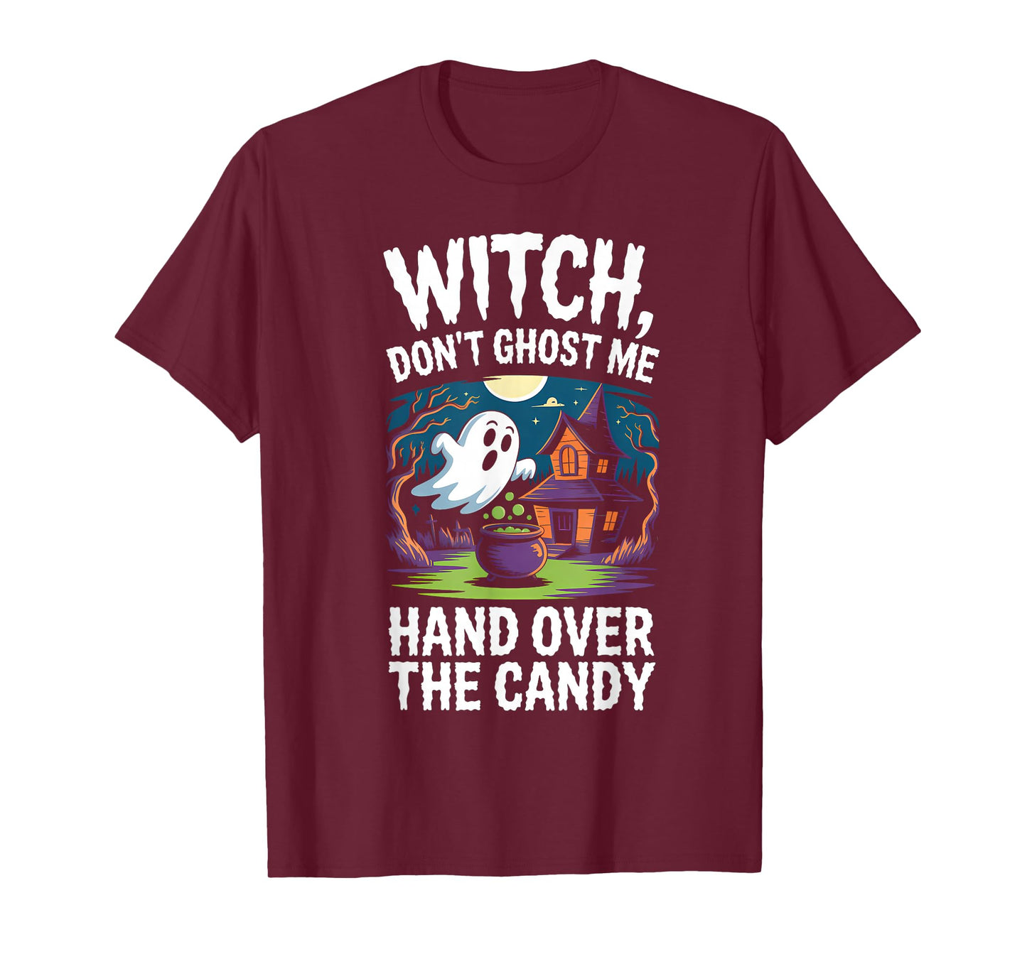 Witch Don't Ghost Hand Over The Candy - Funny Halloween T-Shirt