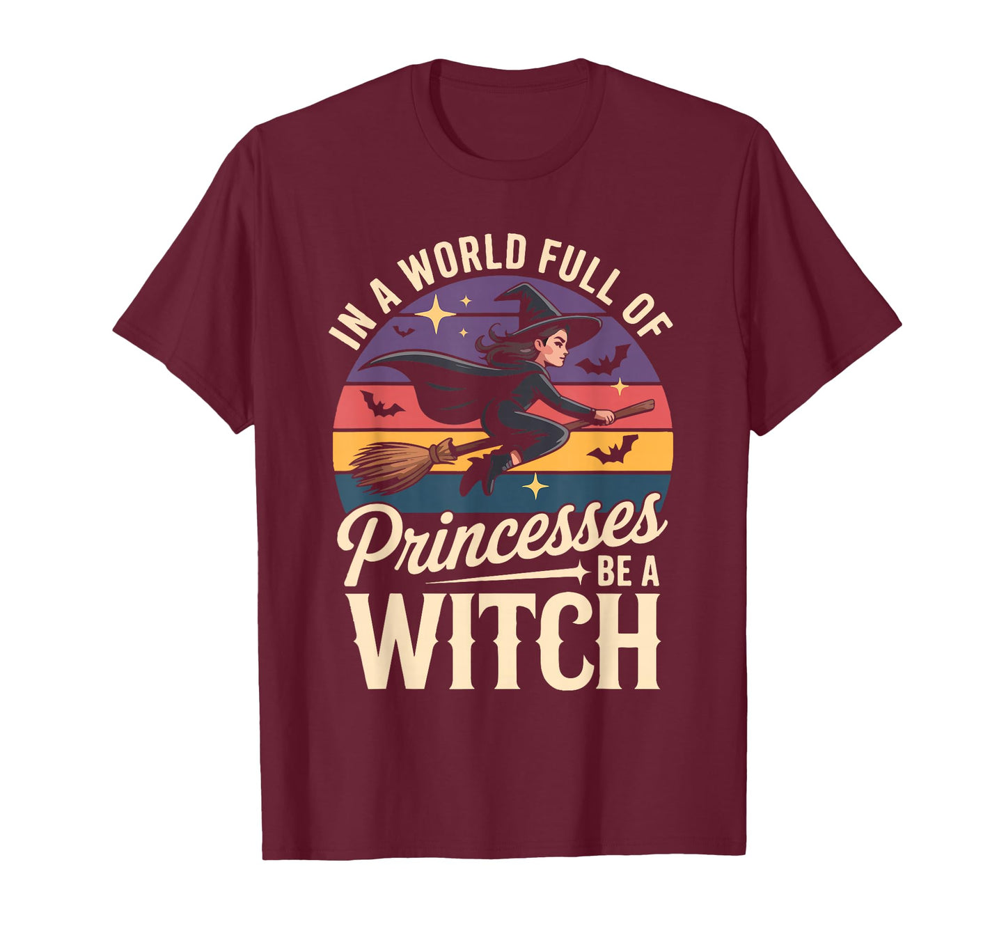 in A World Full of Princesses Be A Witch T-Shirt