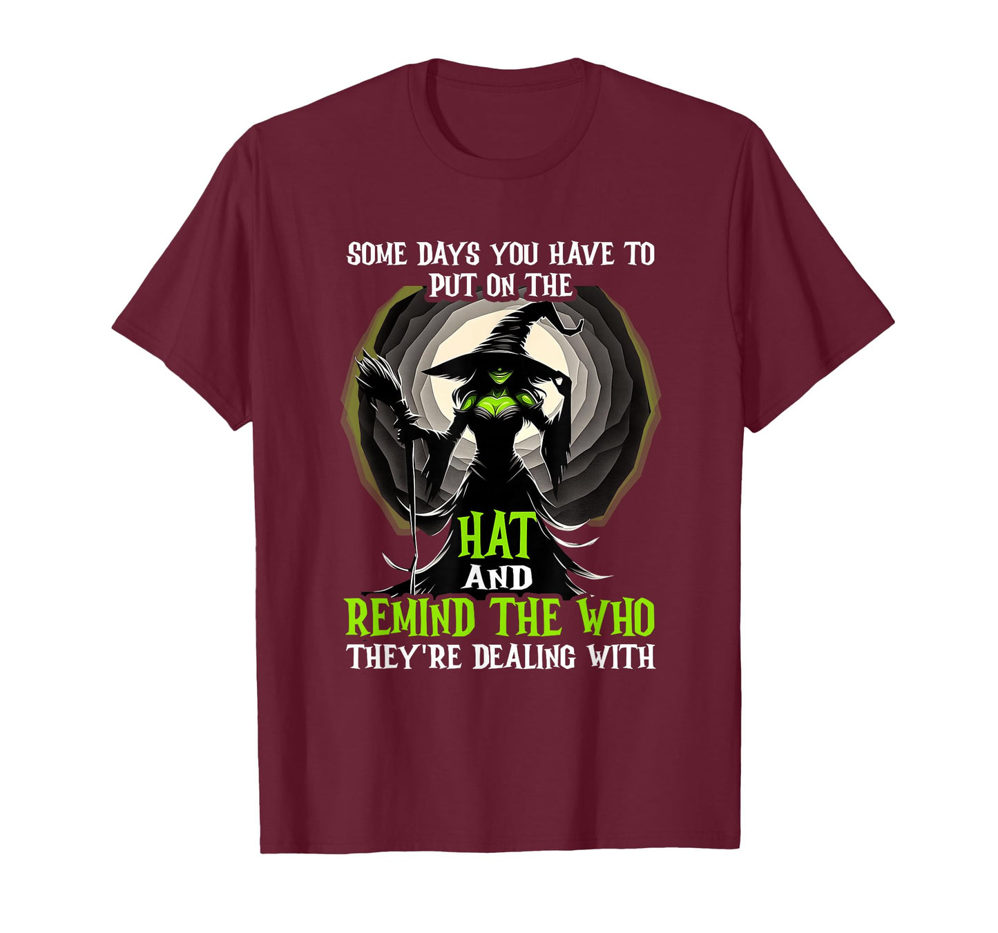 Halloween Saying Witch Some Day You Have to Put On The Hat T-Shirt