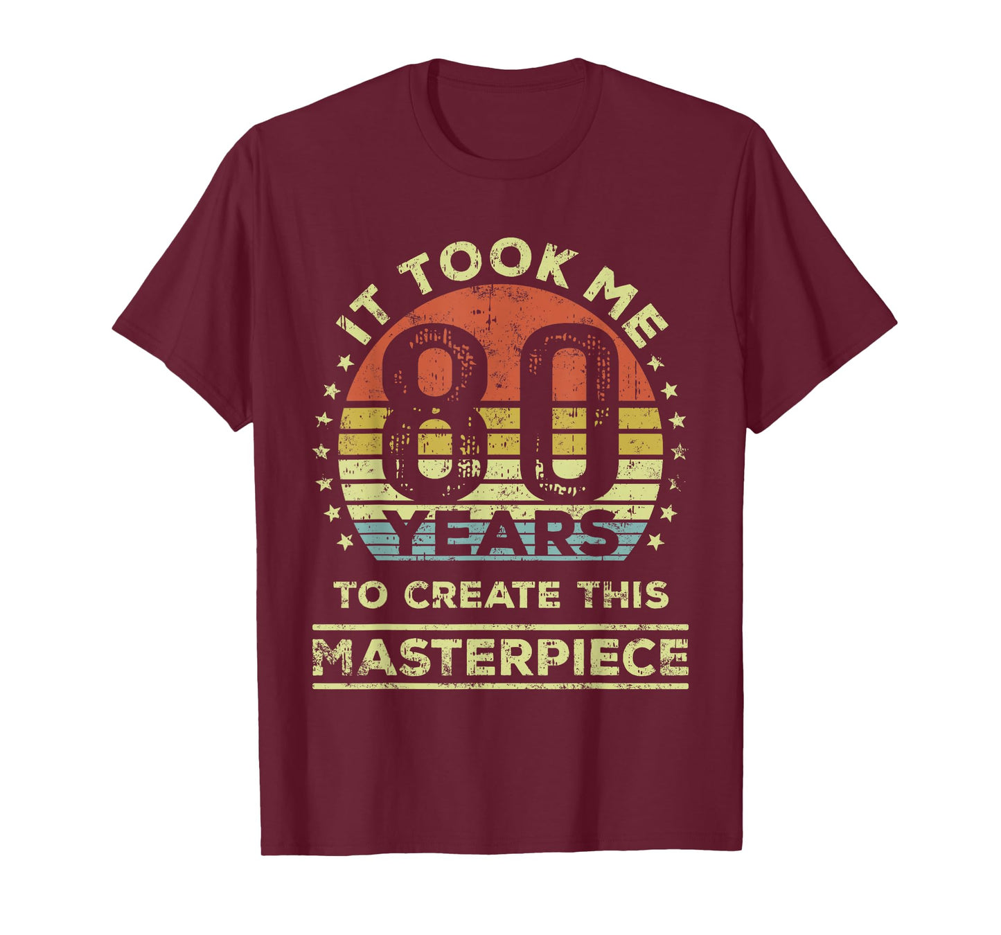 It took me 80 years to create this masterpiece 80th Birthday T-Shirt