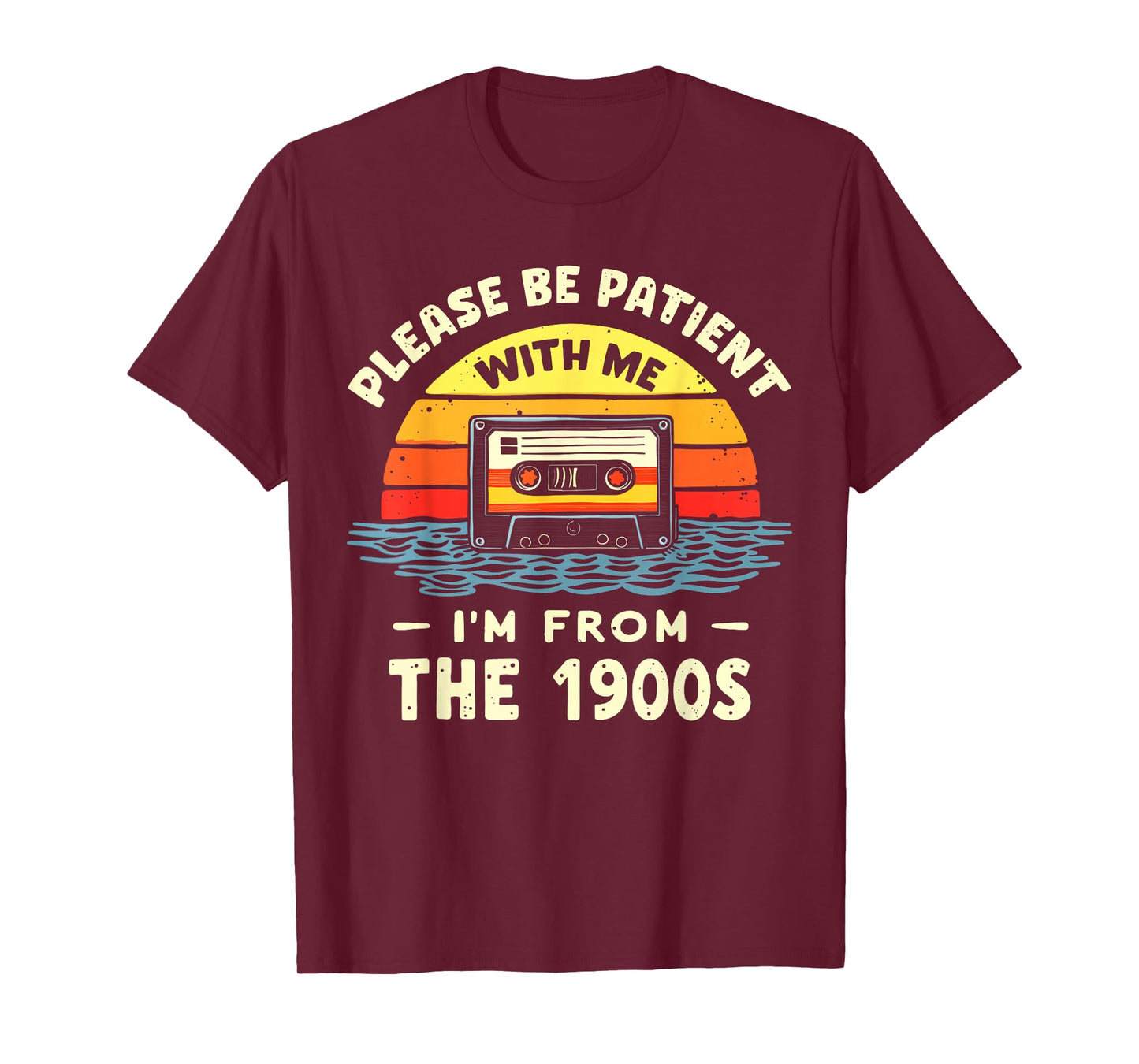 Please Be Patient With Me I'm From The 1900s Shirt Men Women T-Shirt