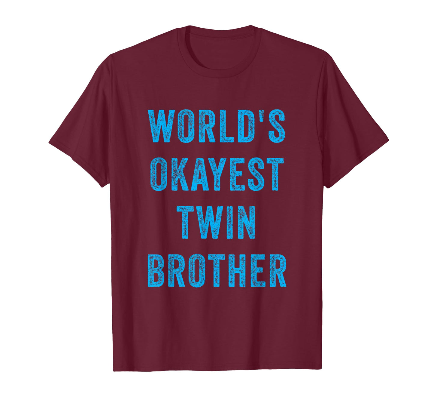 World's Okayest Twin Brother Funny Sarcastic Brotherly Quote T-Shirt