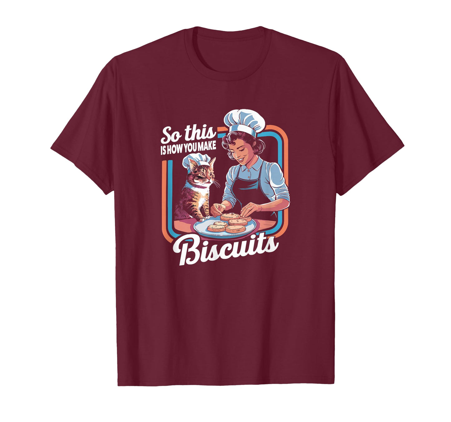 Cat Mom So This Is How You Make Biscuits Cat Making Biscuits T-Shirt