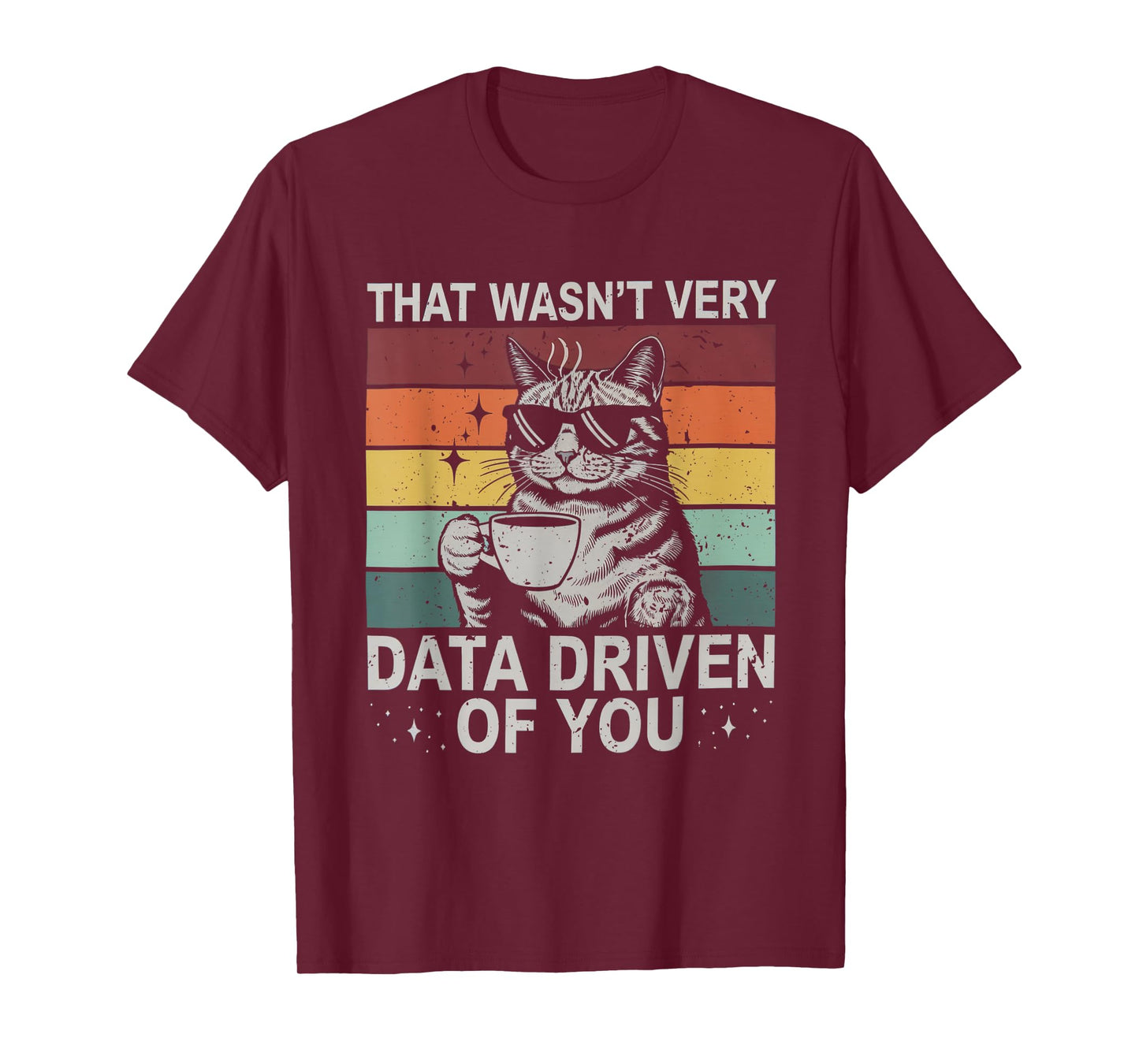 That Wasn't Very Data Driven of You Funny Cat Data Analyst T-Shirt for Men Women