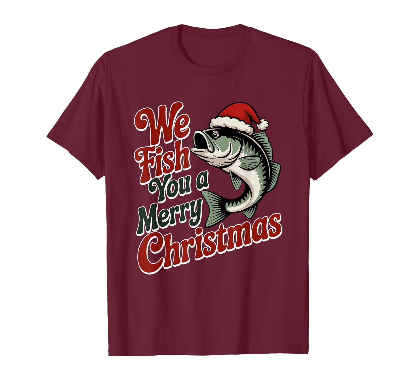 We Fish You A Merry Christmas Fishing Xmas Santa Hat T-Shirt