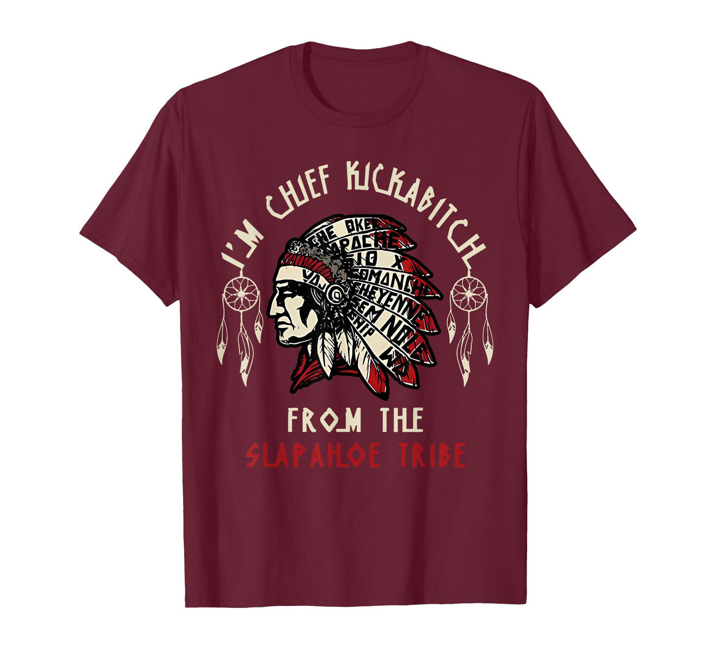 Vintage I'm Chief Kickabitch From The Slapahoe Tribe T-Shirt