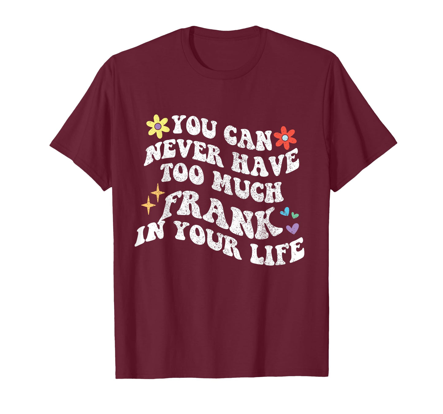 Retro Groovy You Can Never Have Too Much Frank In Your Life T-Shirt