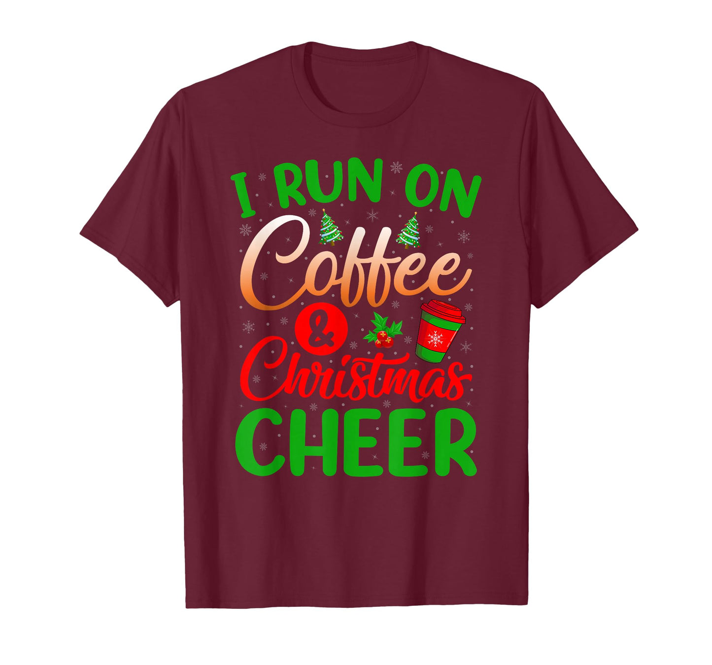 I Run On Coffee and Christmas Cheer Funny Holiday Xmas T-Shirt