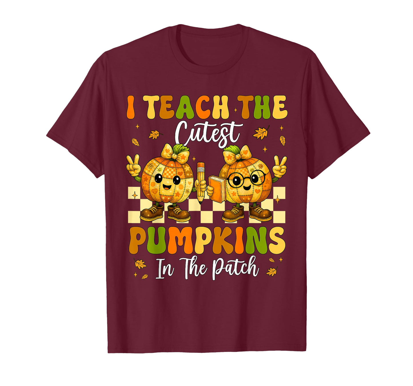 I Teach The Cutest Pumpkins in The Patch Teacher Halloween T-Shirt