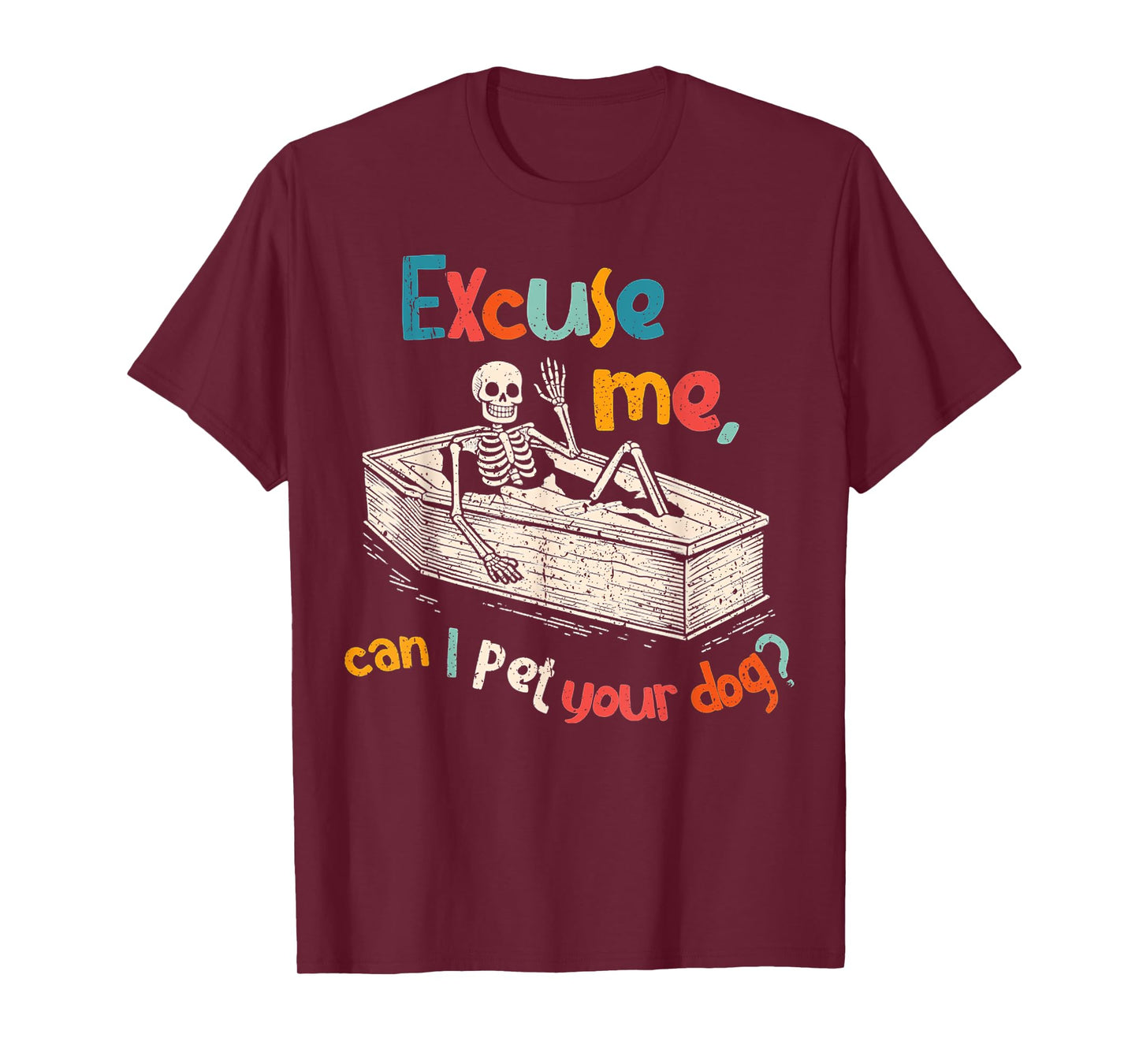 Funny Skeleton Coffin Excuse Me Can I Pet Your Dog Sarcasm T-Shirt
