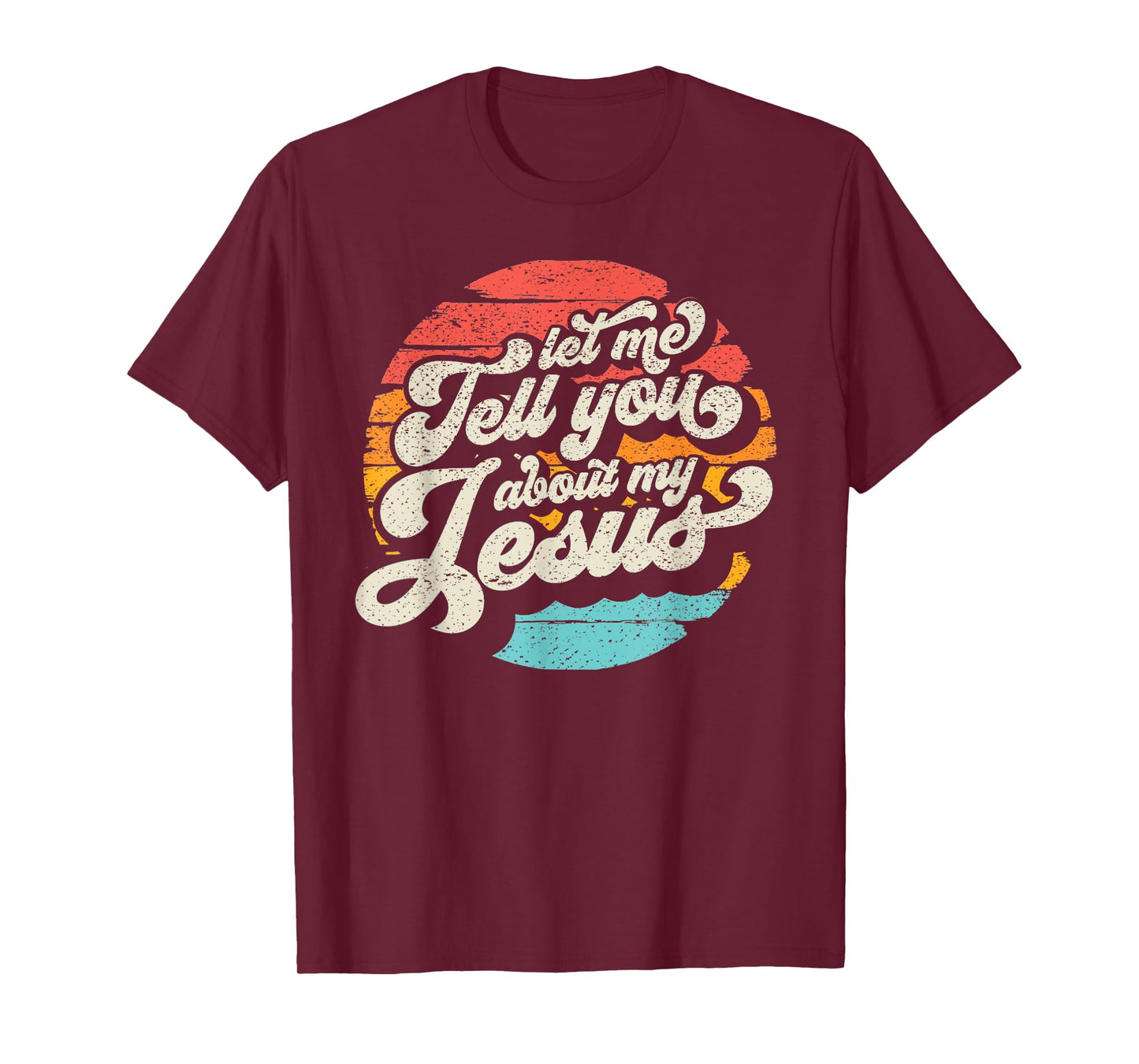 Let Me Tell You About My Jesus Gift T-Shirt