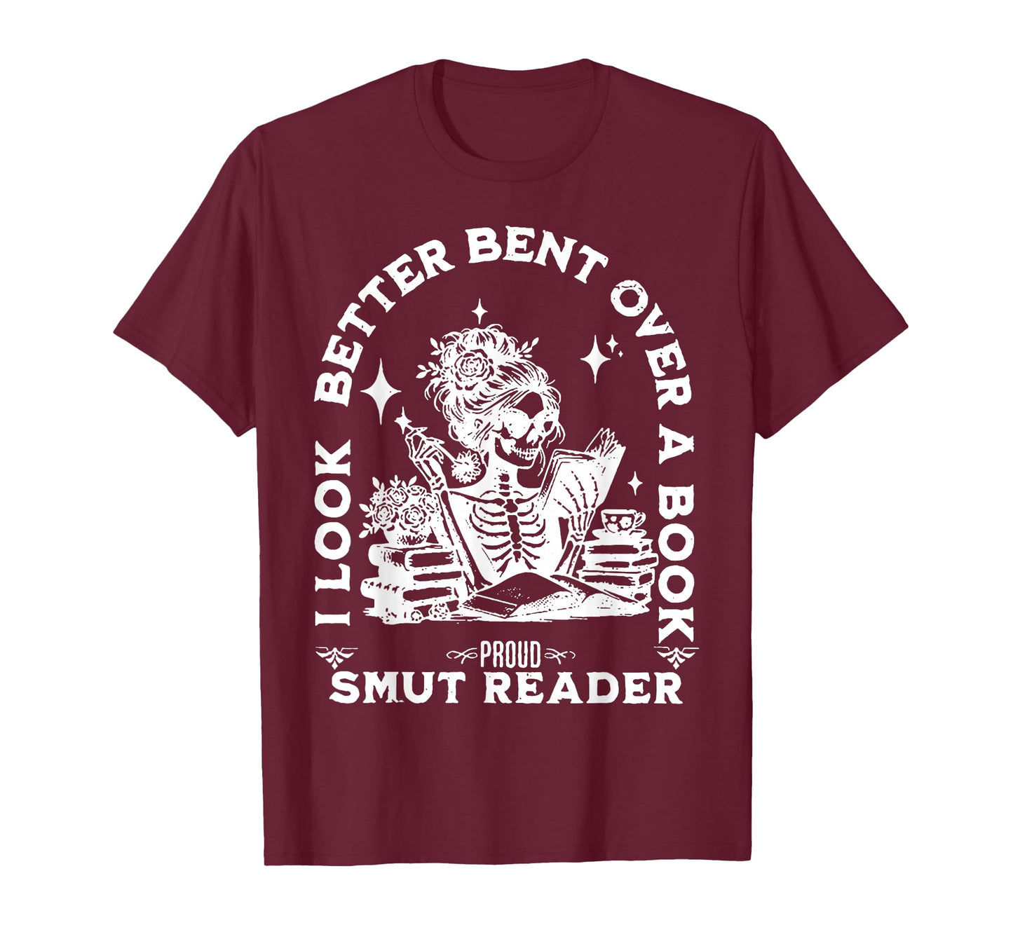 I look Better Bent Over A Book Smut Reader T-Shirt